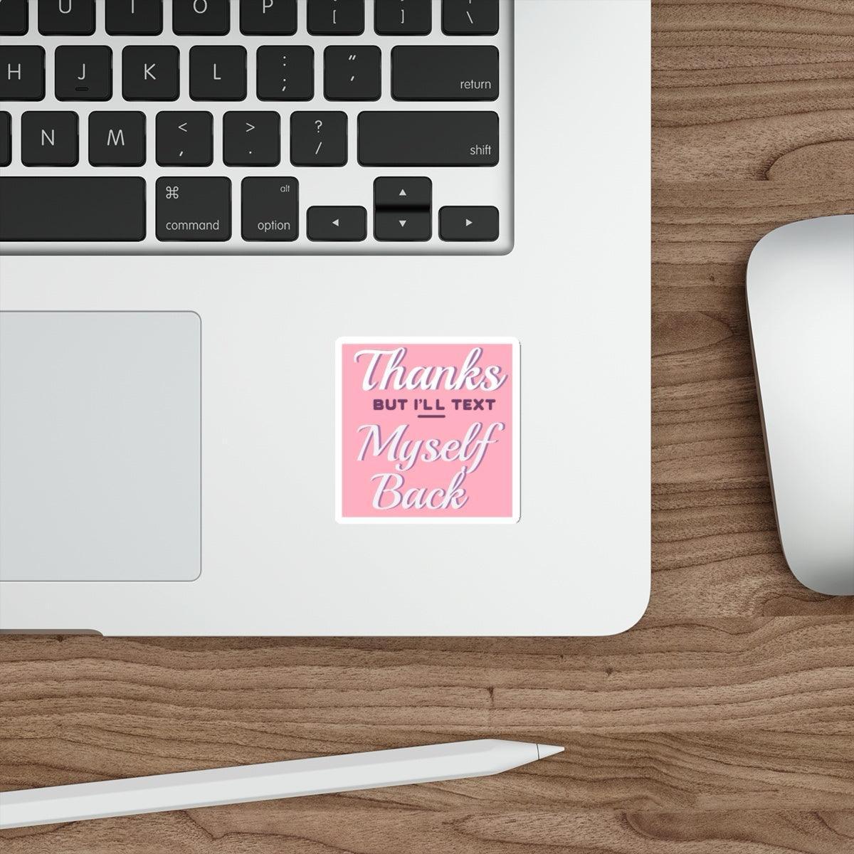 Thanks, But I’ll Text Myself Back Sticker – Soft Girly | Buy Online from The Home Crafters