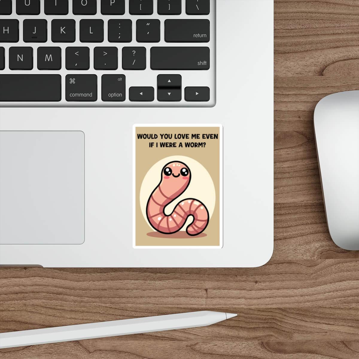 Would You Love Me If I Were a Worm? - Funny Sticker | Buy Online from The Home Crafters