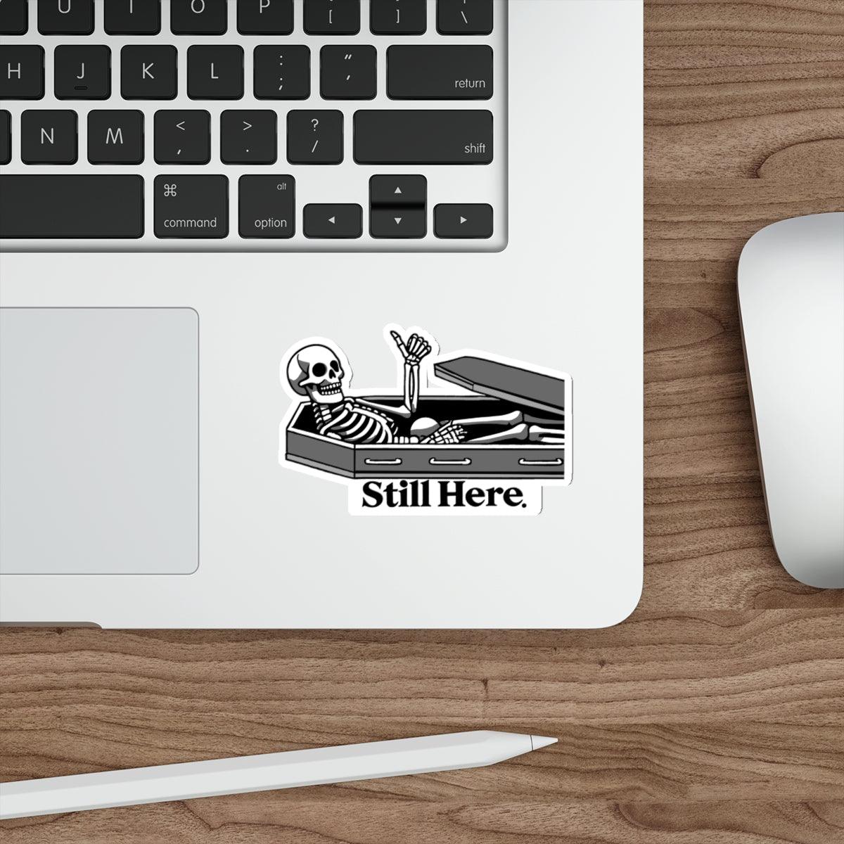 Still Here Skeleton Sticker – Funny Spooky Resilience Decal | Buy Online from The Home Crafters