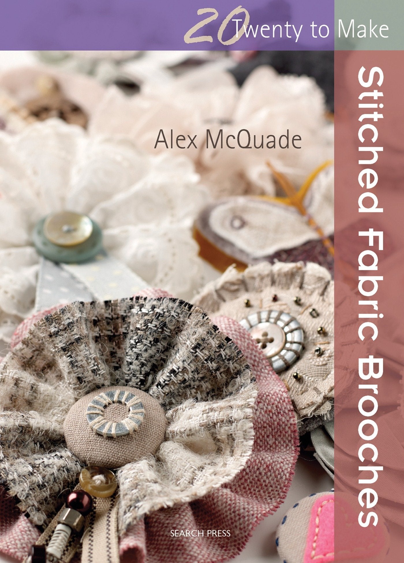 20 to Make: Stitched Fabric Brooches Book (Twenty to Make) | Buy Online from The Home Crafters