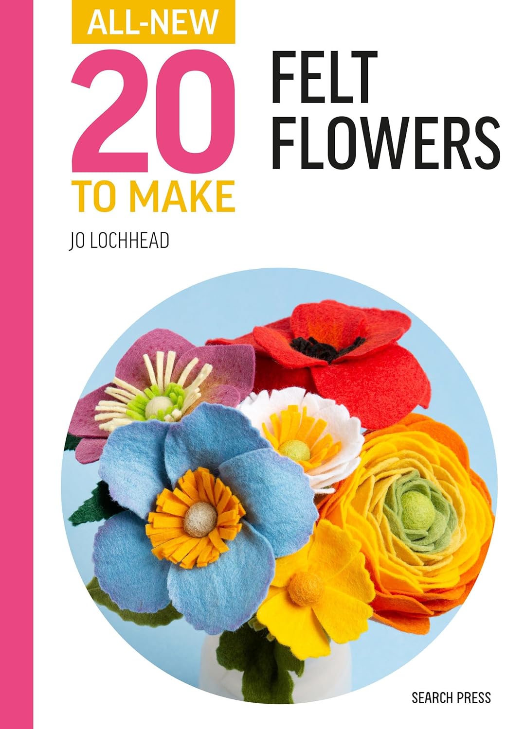 All - New Twenty to Make: Felt Flowers (hardback) | Buy Online from The Home Crafters