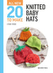 All - New Twenty to Make: Knitted Baby Hats (hardback) | Buy Online from The Home Crafters