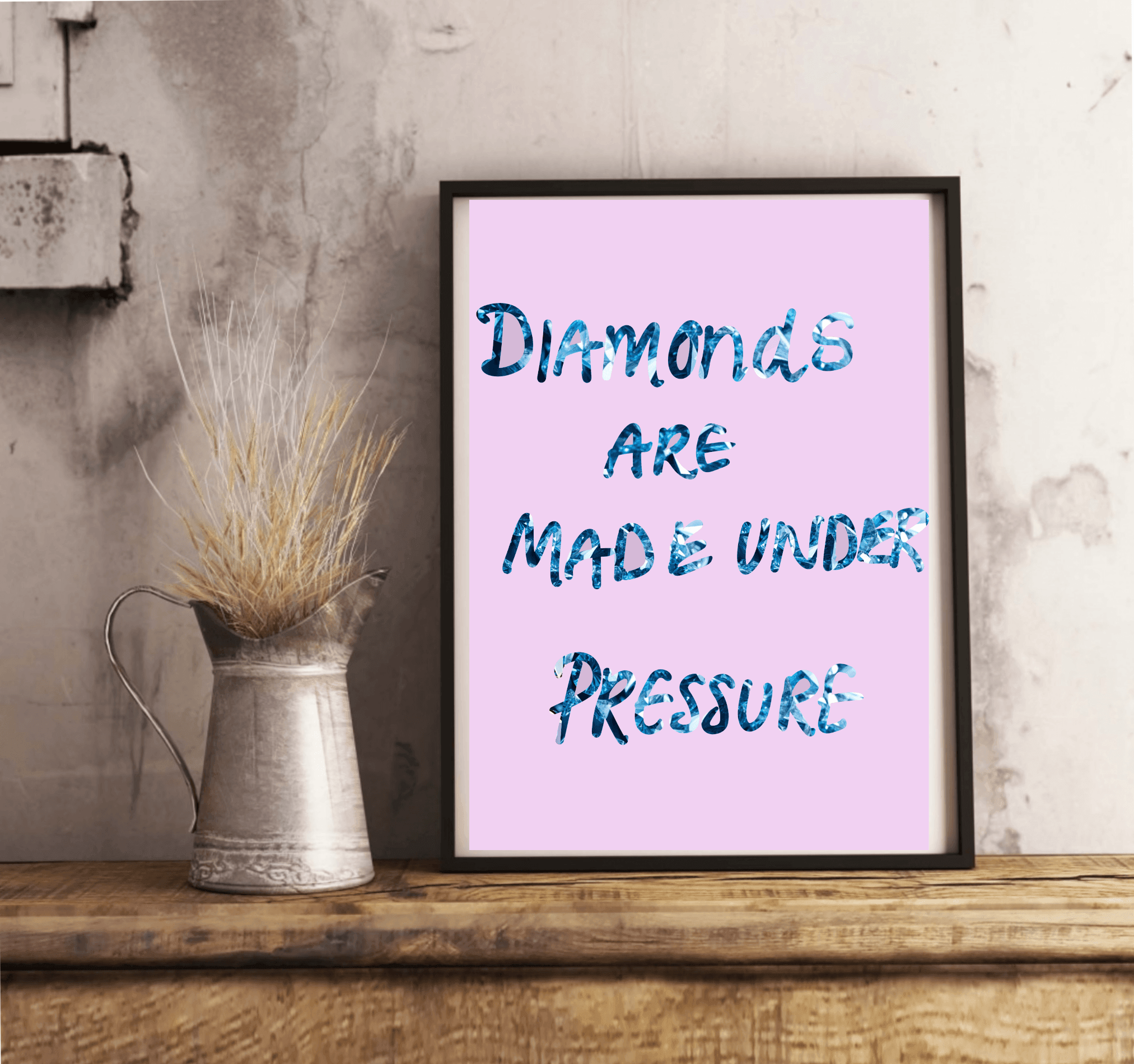 Diamonds Are Made Under Pressure – Empowerment Print | Buy Online from The Home Crafters