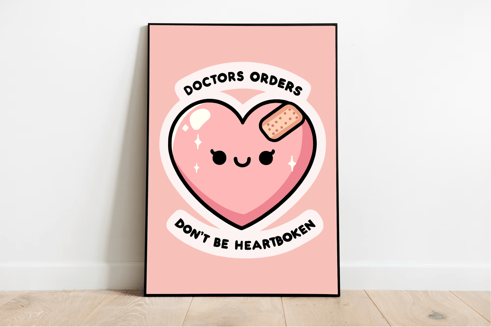 Doctor's Orders Print – Don’t Be Heartbroken Art | Buy Online from The Home Crafters