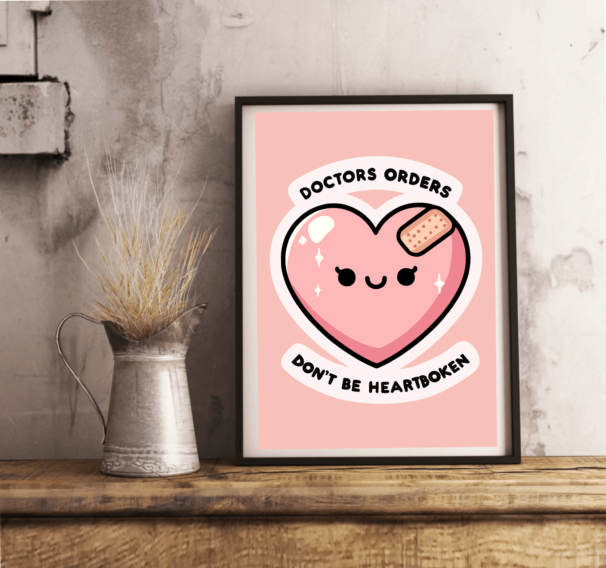 Doctor's Orders Print – Don’t Be Heartbroken Art | Buy Online from The Home Crafters