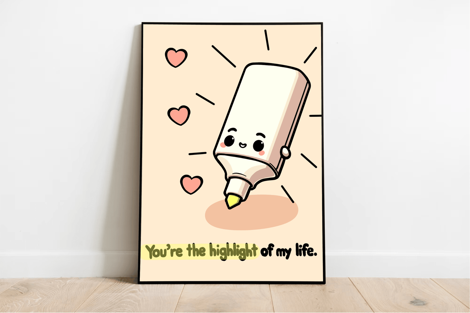 You're the Highlight of My Life – Cute Marker Art Print | Buy Online from The Home Crafters