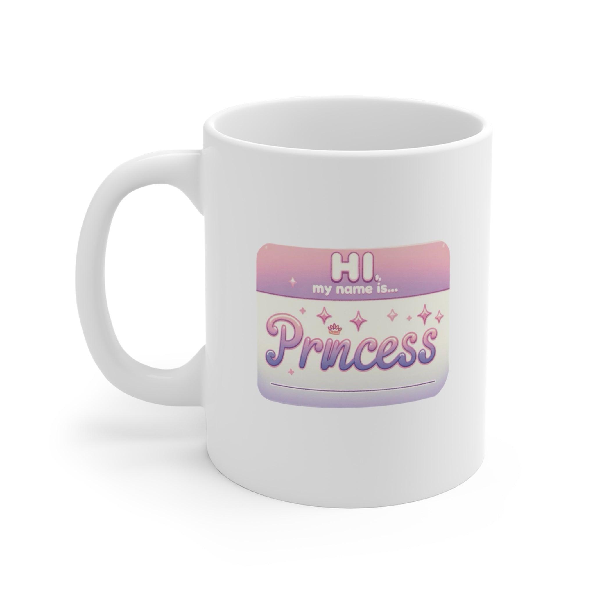 Hi, My Name Is Princess – Ceramic Mug (11 oz) | Buy Online from The Home Crafters