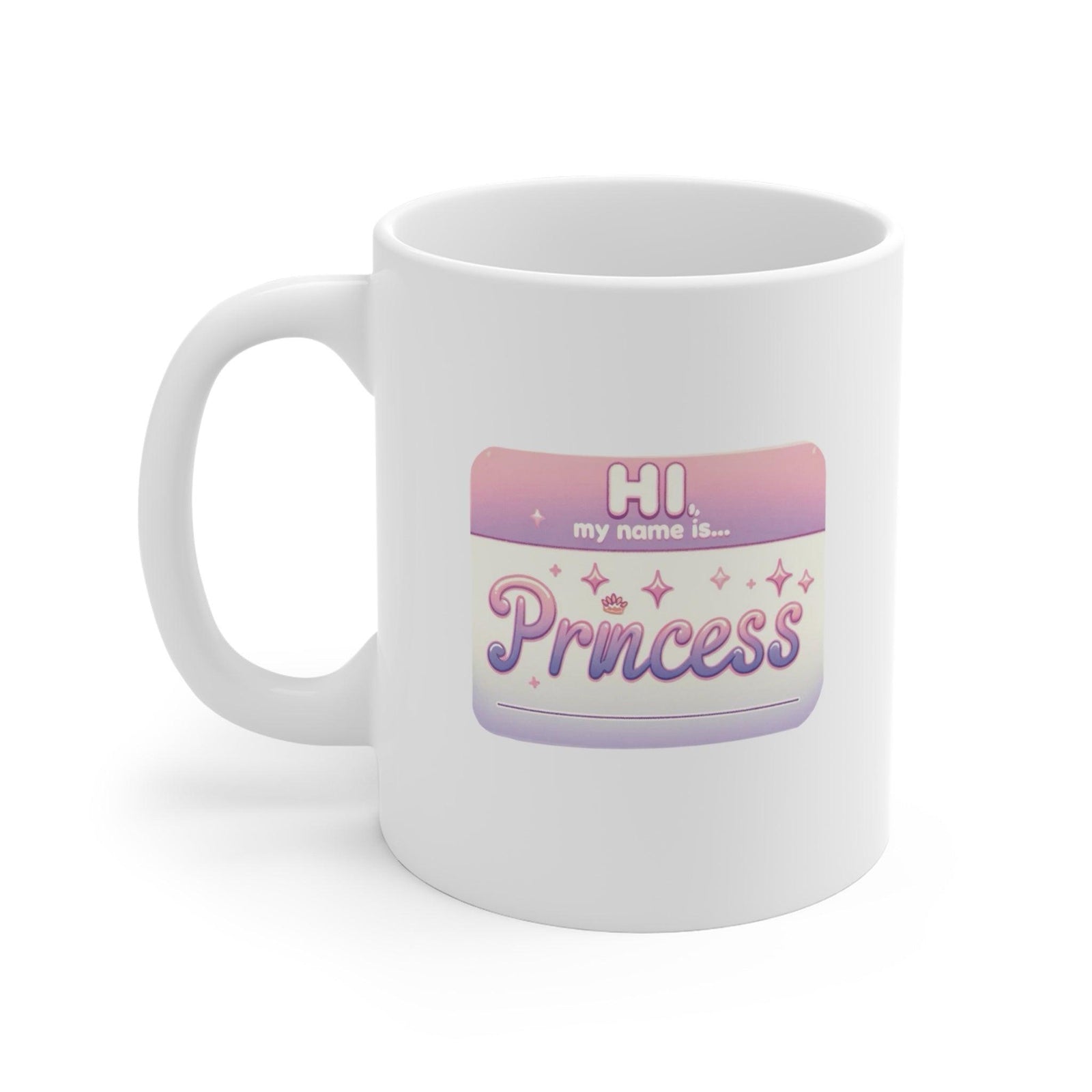 Hi, My Name Is Princess – Ceramic Mug (11 oz) | Buy Online from The Home Crafters