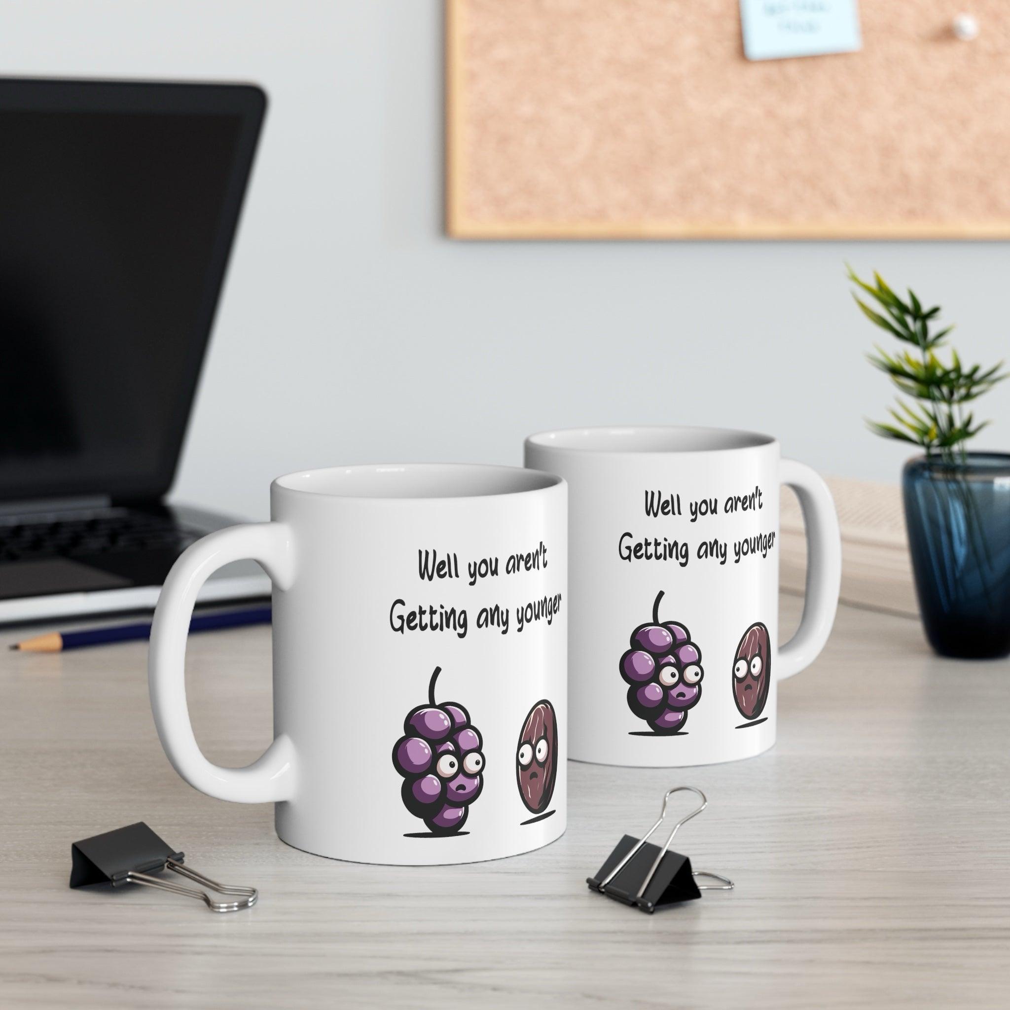 Not Getting Any Younger Funny Grape & Raisin Mug | Buy Online from The Home Crafters