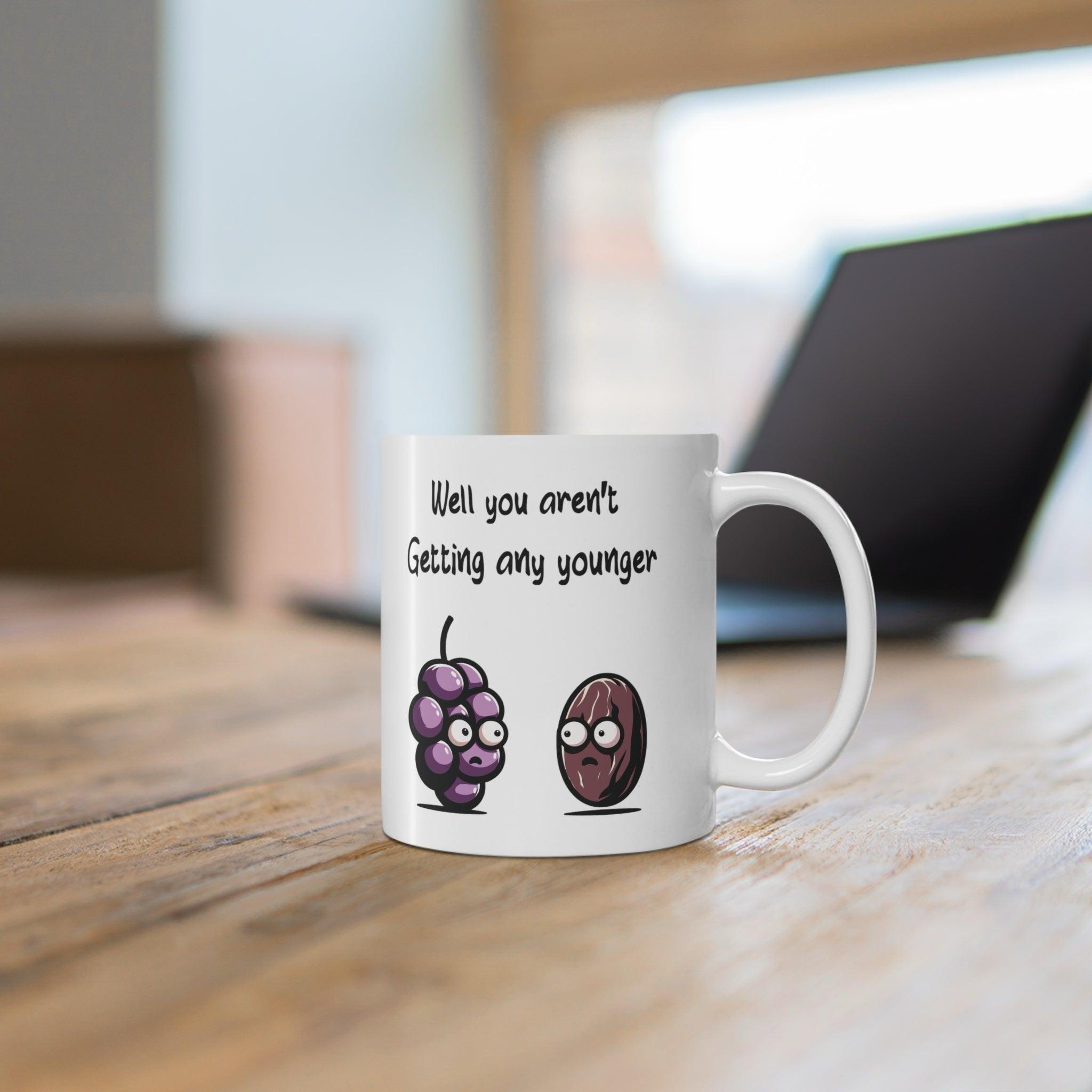 Not Getting Any Younger Funny Grape & Raisin Mug | Buy Online from The Home Crafters
