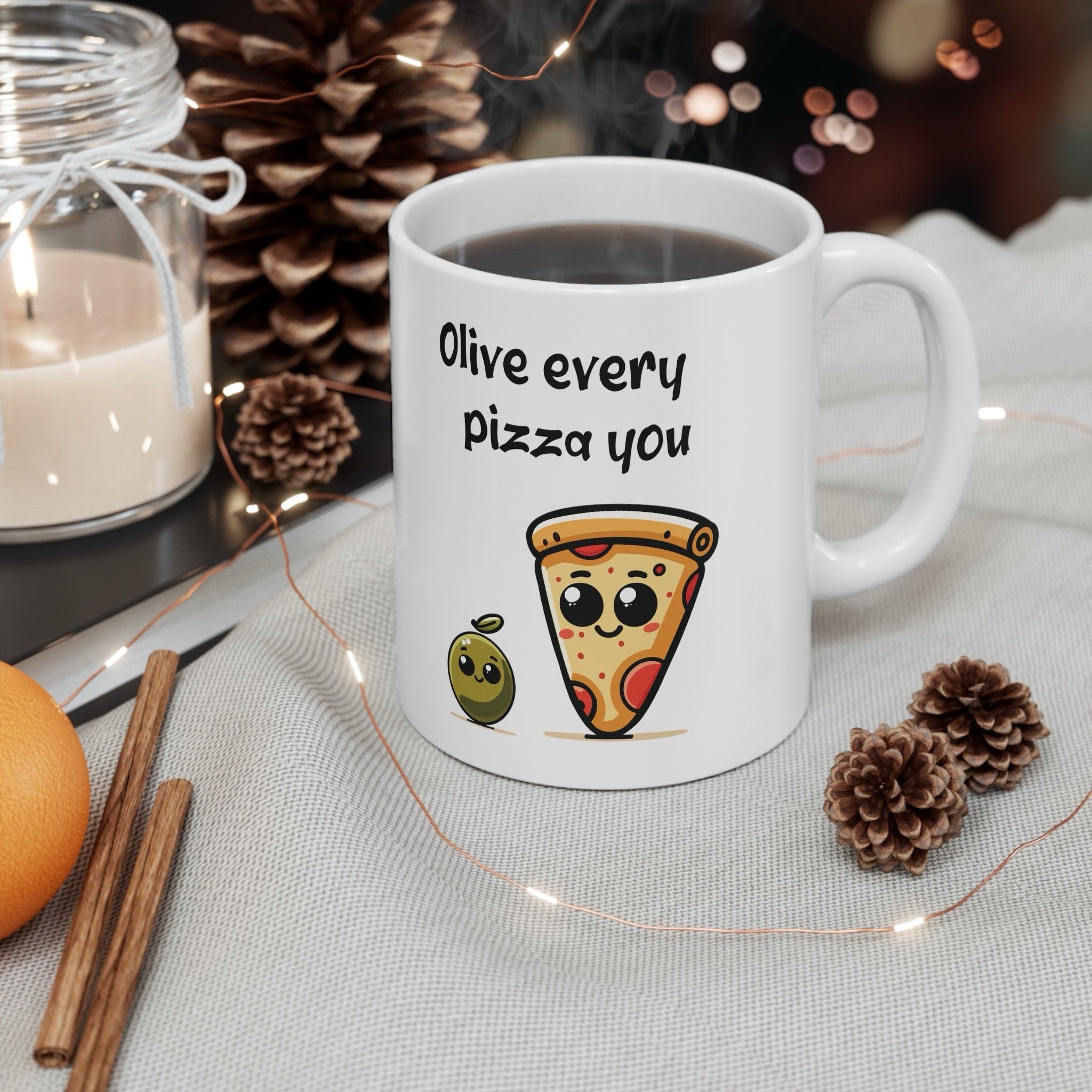 Olive Every Pizza You – Punny 11 oz Ceramic Mug | Buy Online from The Home Crafters