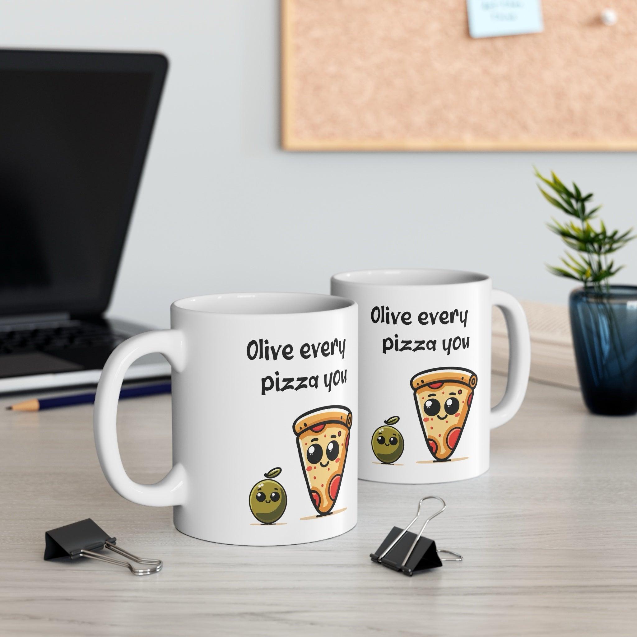 Olive Every Pizza You – Punny 11 oz Ceramic Mug | Buy Online from The Home Crafters
