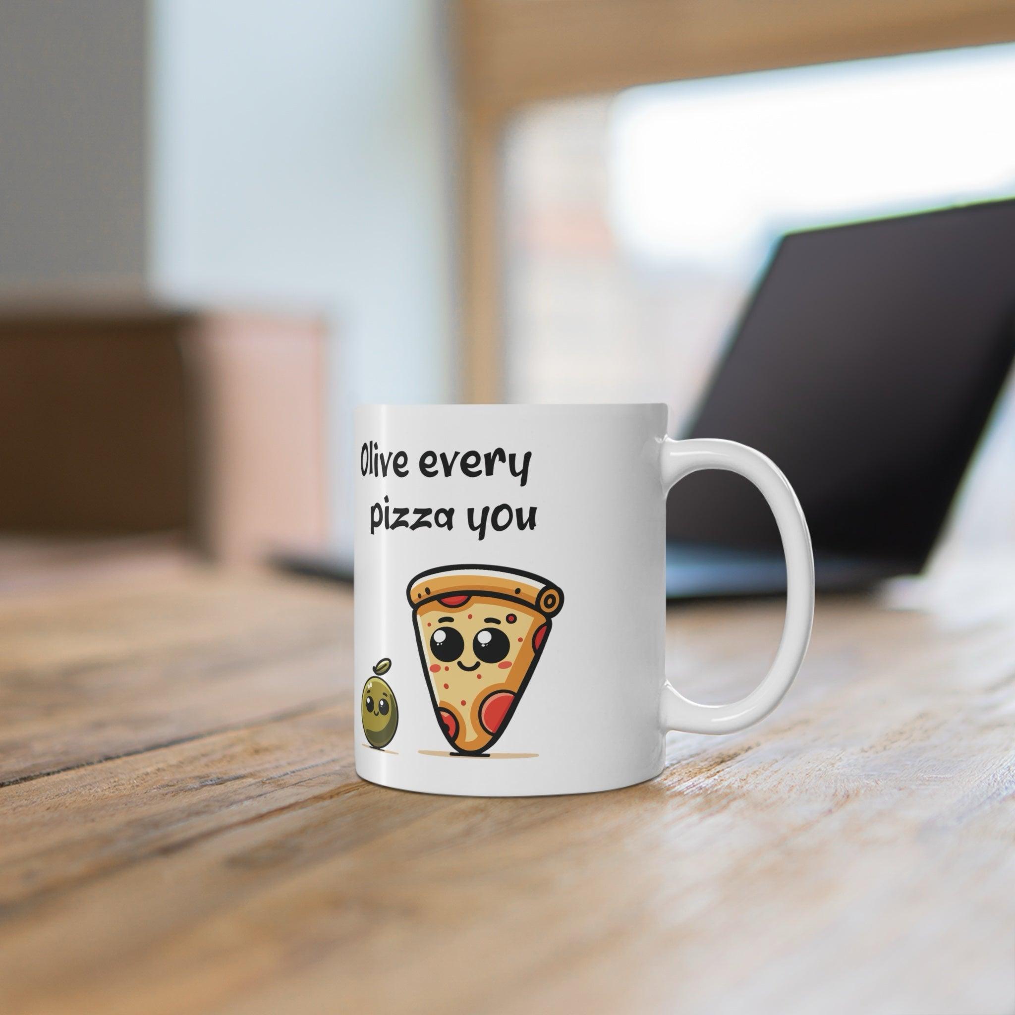 Olive Every Pizza You – Punny 11 oz Ceramic Mug | Buy Online from The Home Crafters