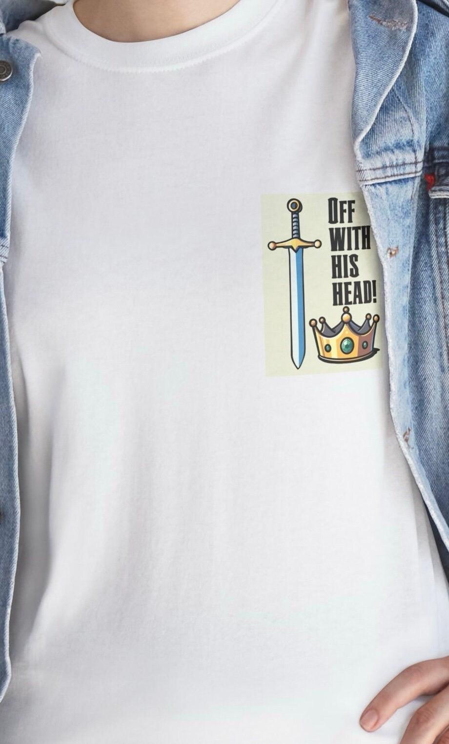 Off With His Head T-Shirt | Sword & Crown | Bold Royal Tee | Buy Online from The Home Crafters