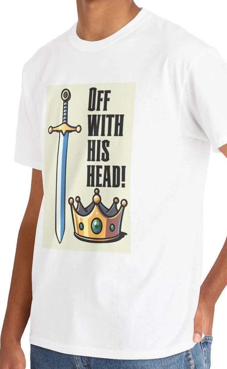 Off With His Head T-Shirt | Sword & Crown | Bold Royal Tee | Buy Online from The Home Crafters