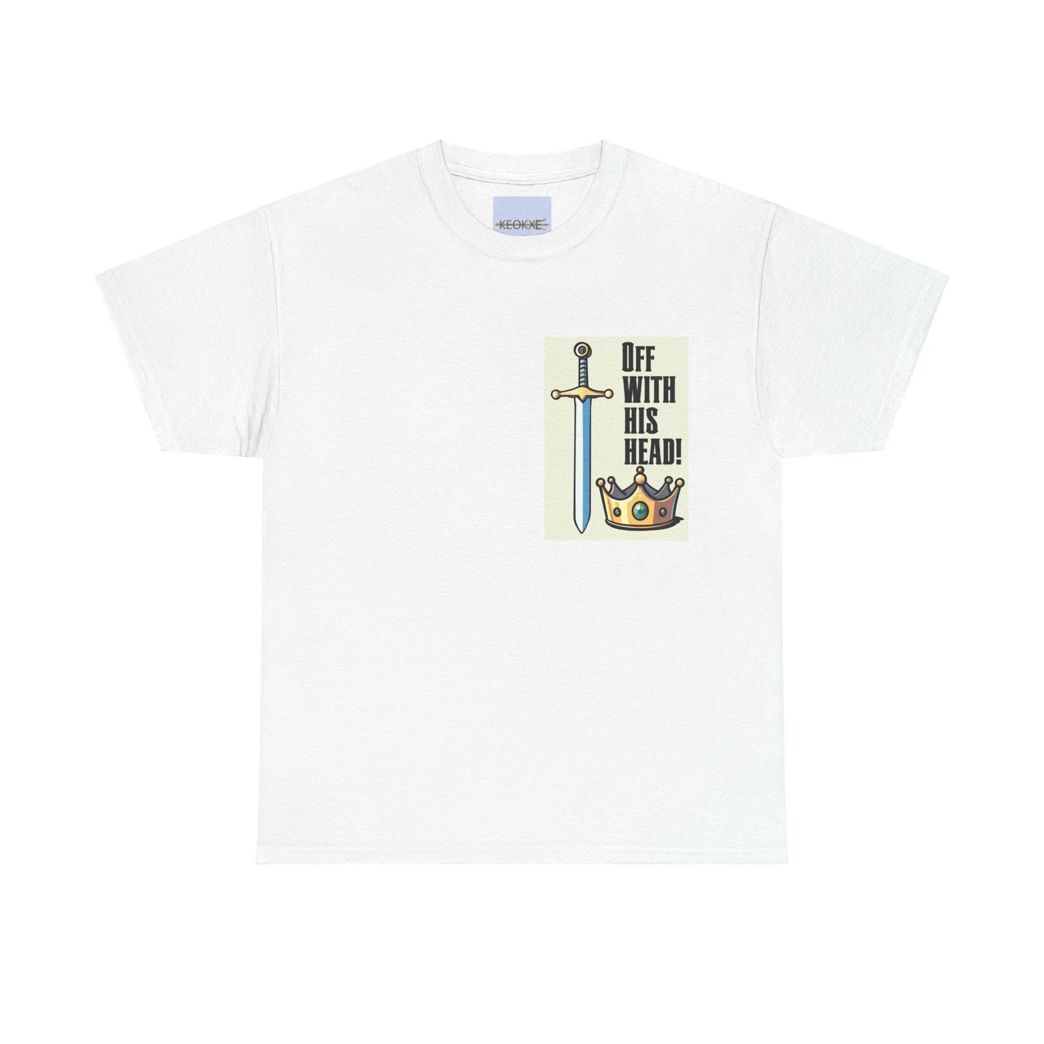 Off With His Head T-Shirt | Sword & Crown | Bold Royal Tee | Buy Online from The Home Crafters