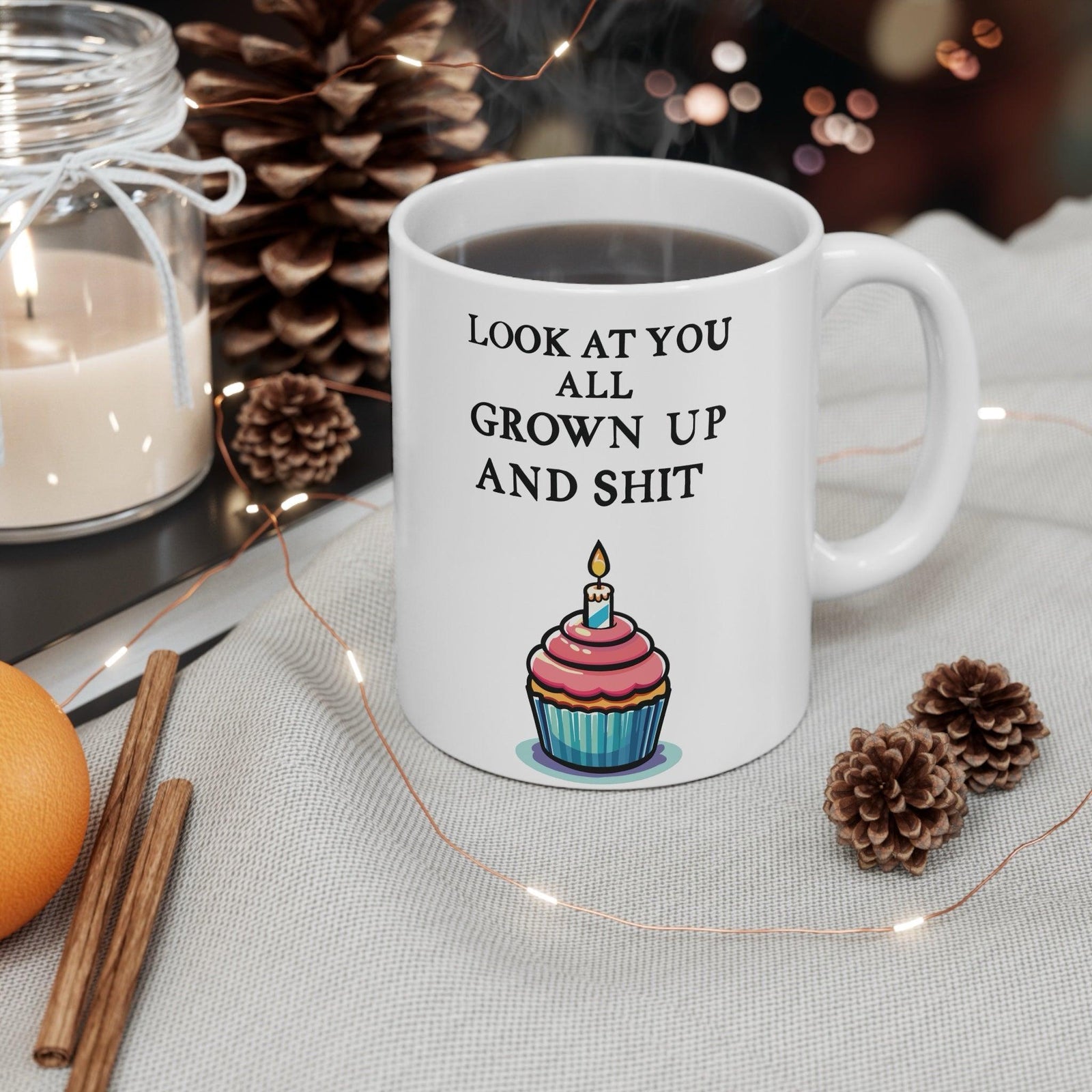Look at you all Grown up and Shit Mug | Buy Online from The Home Crafters