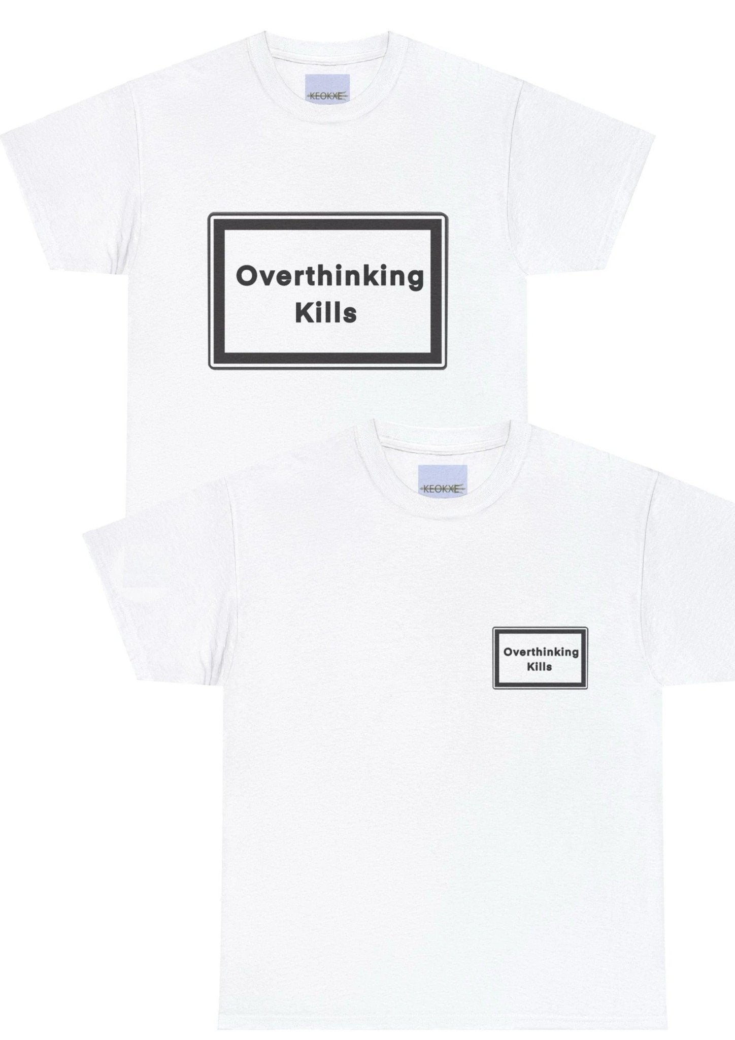 Overthinking Kills T-Shirt | Bold Mental Health Statement Tee | Buy Online from The Home Crafters