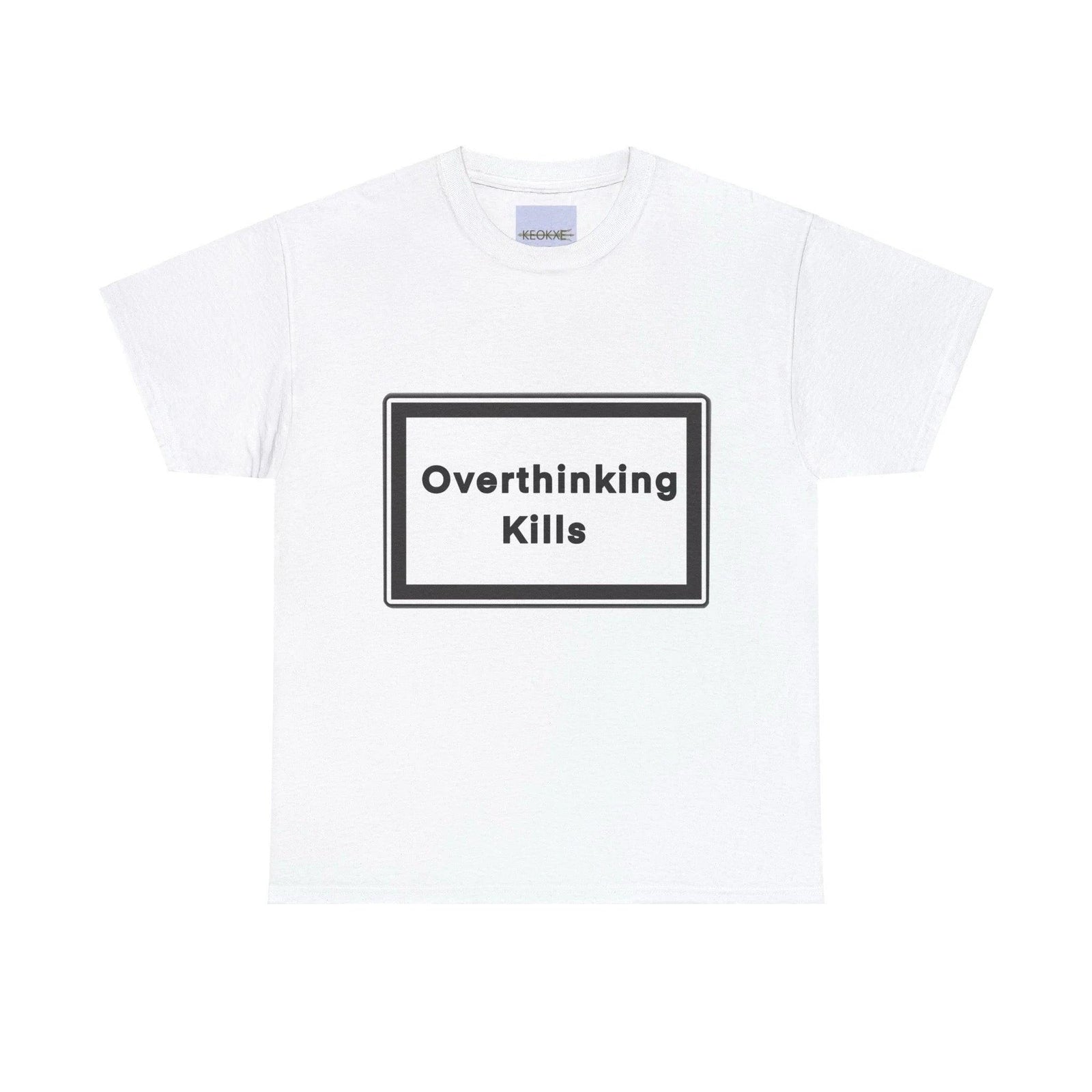 Overthinking Kills T-Shirt | Bold Mental Health Statement Tee | Buy Online from The Home Crafters