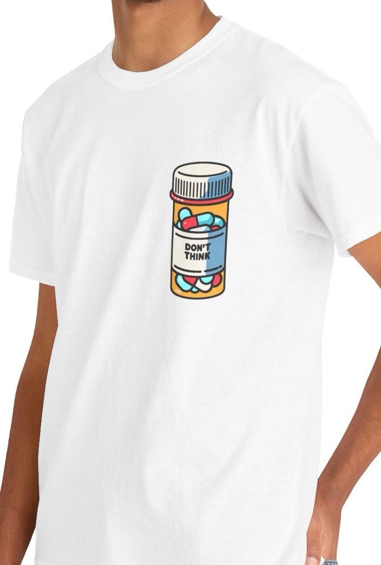Don't Think Pill Bottle T-Shirt | Mental Health Statement | Buy Online from The Home Crafters