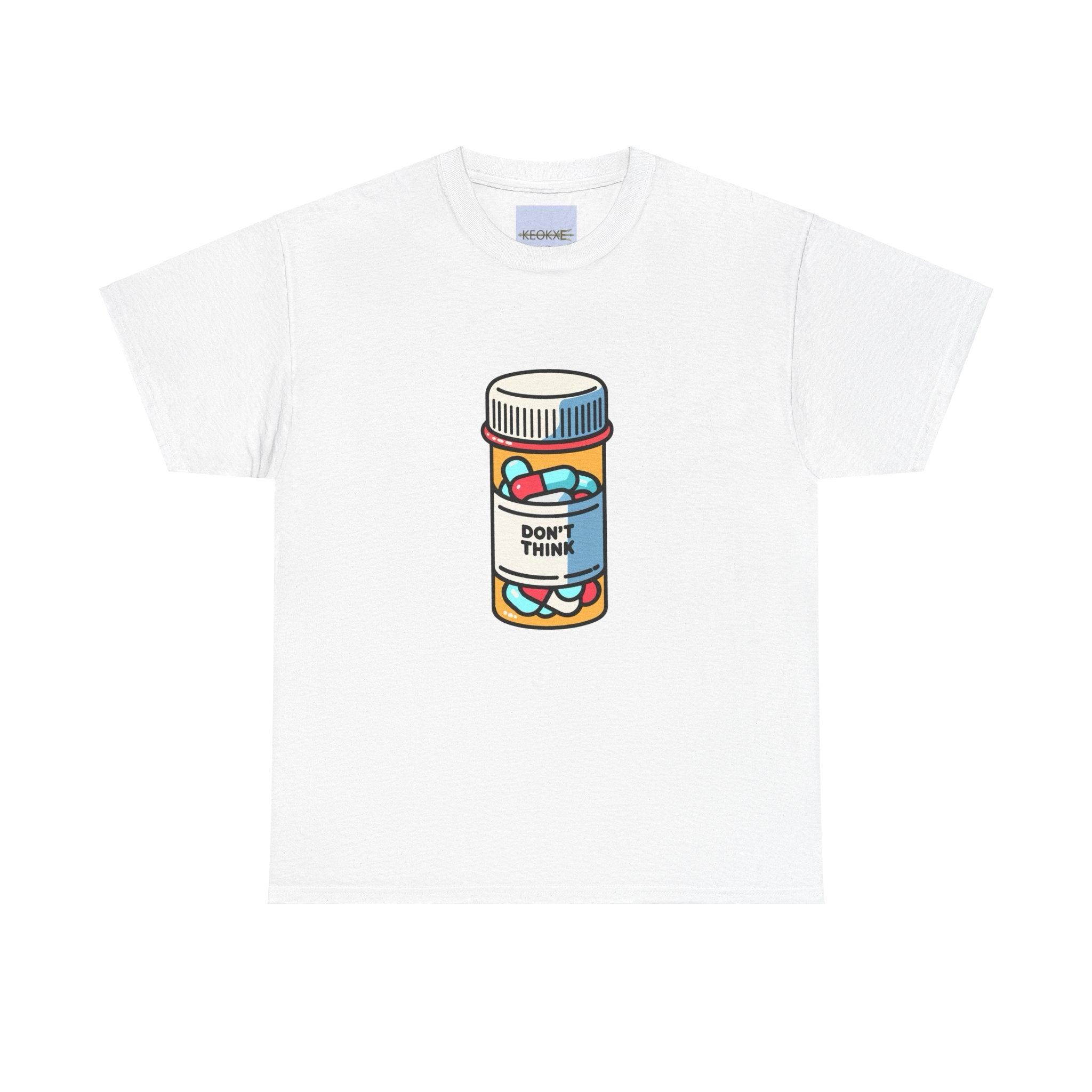 Don't Think Pill Bottle T-Shirt | Mental Health Statement | Buy Online from The Home Crafters