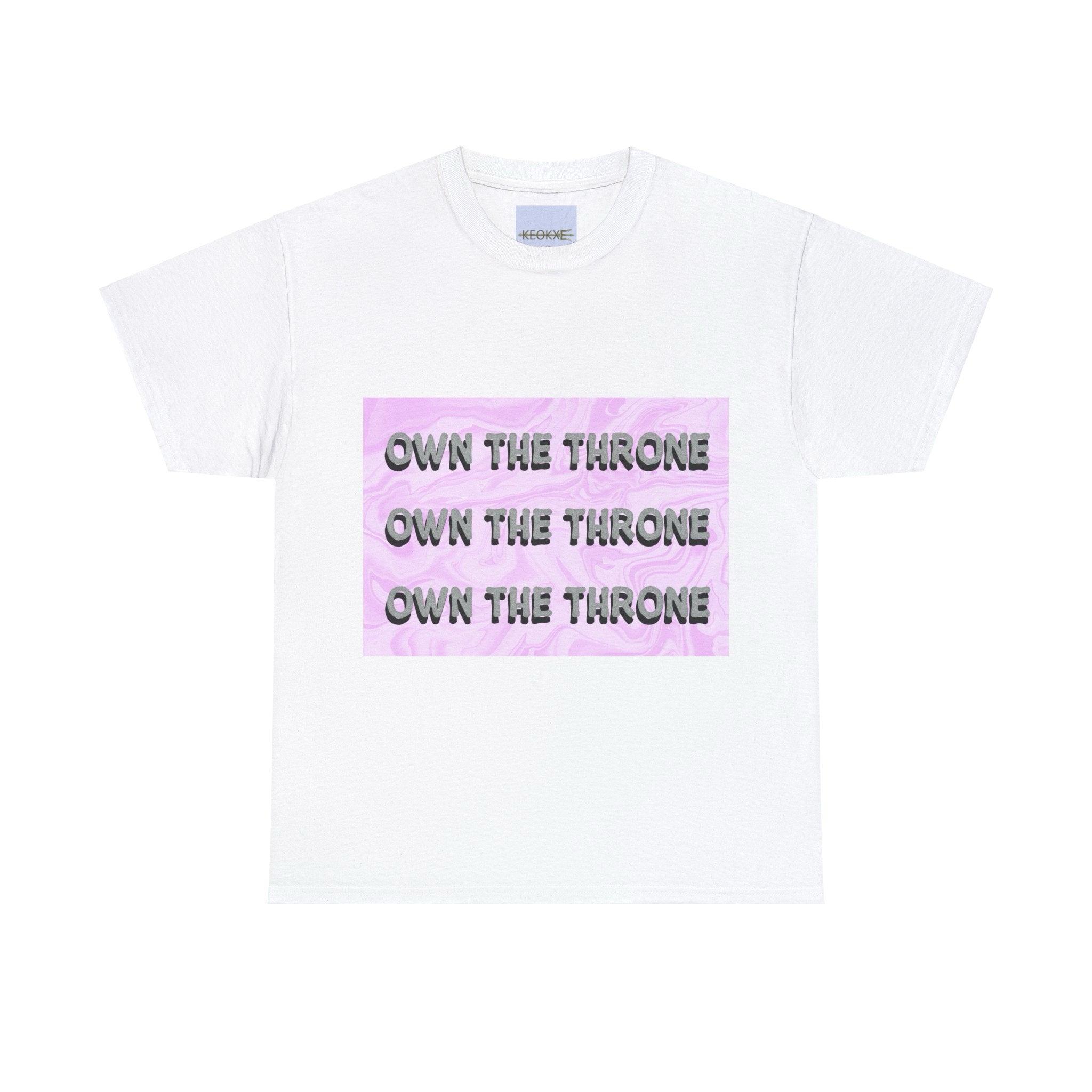 Own the Throne T-Shirt | Royal Empowerment Tee | Buy Online from The Home Crafters