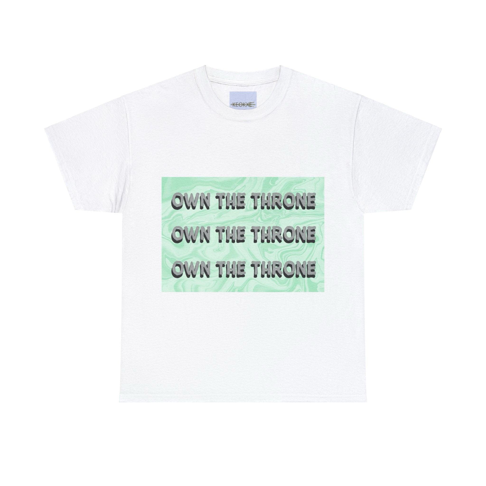 Own the Throne T-Shirt | Royal Empowerment Tee | Buy Online from The Home Crafters
