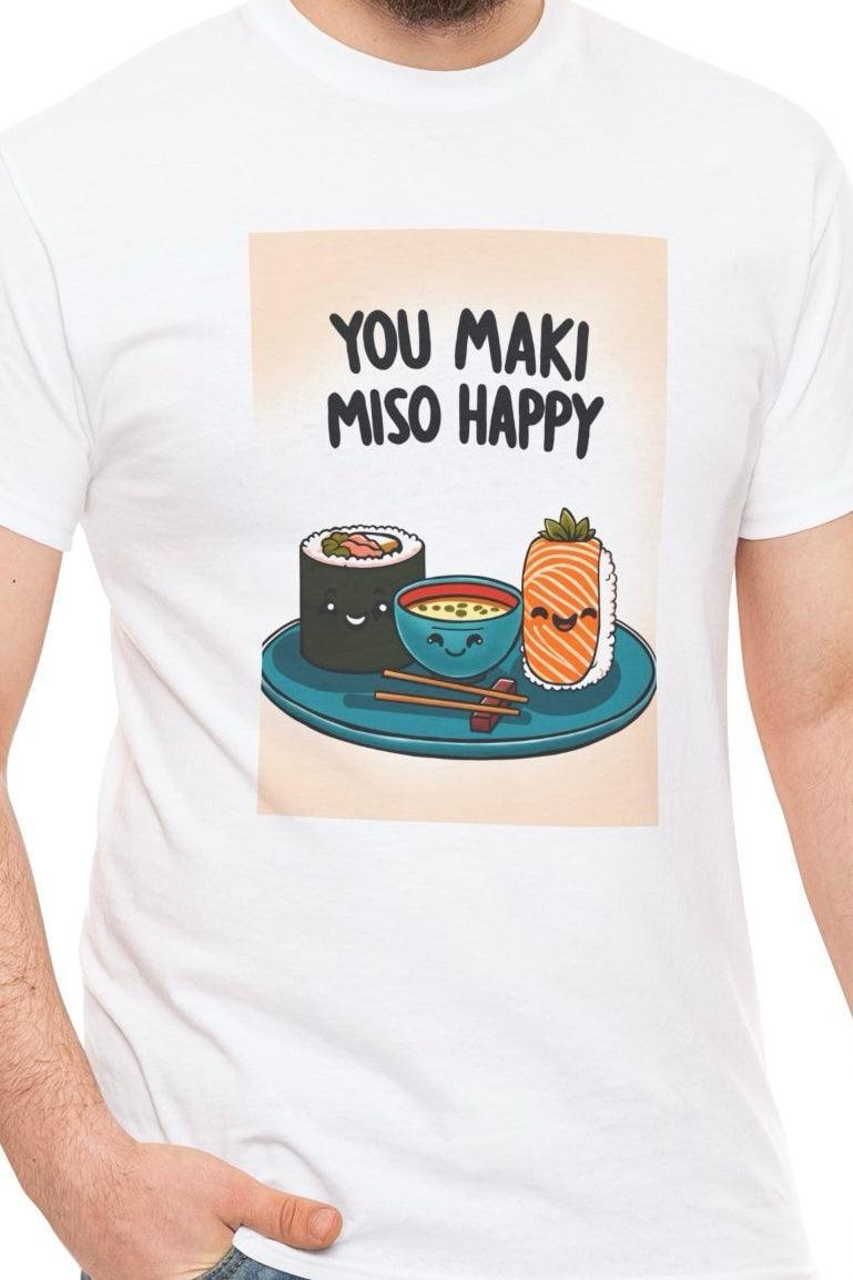 You Maki Miso Happy Sushi T-Shirt | Foodie Pun Tee | Buy Online from The Home Crafters