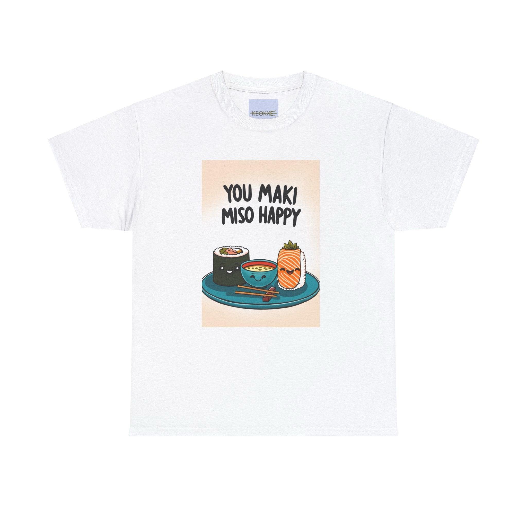 You Maki Miso Happy Sushi T-Shirt | Foodie Pun Tee | Buy Online from The Home Crafters