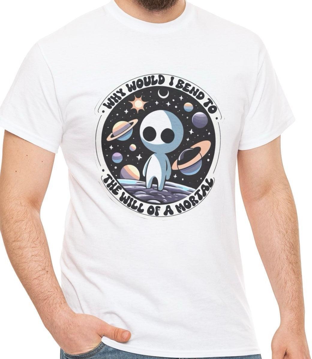 Why would I bend to the will of a Mortal? T-shirt | Buy Online from The Home Crafters