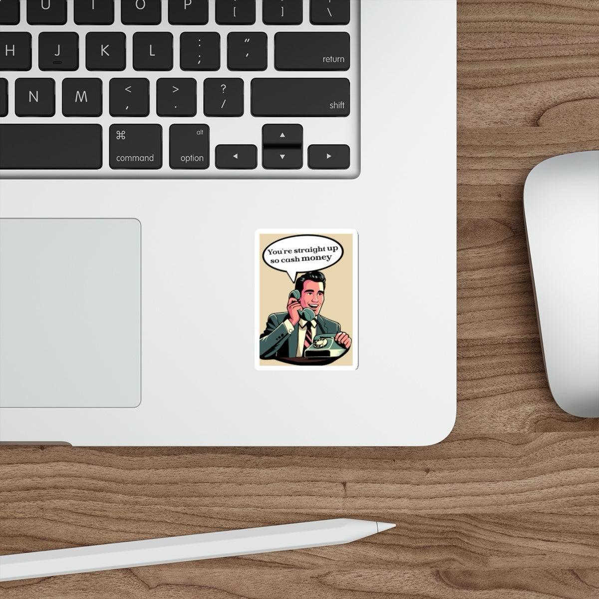 You're Straight Up So Cash Money Sticker | Buy Online from The Home Crafters