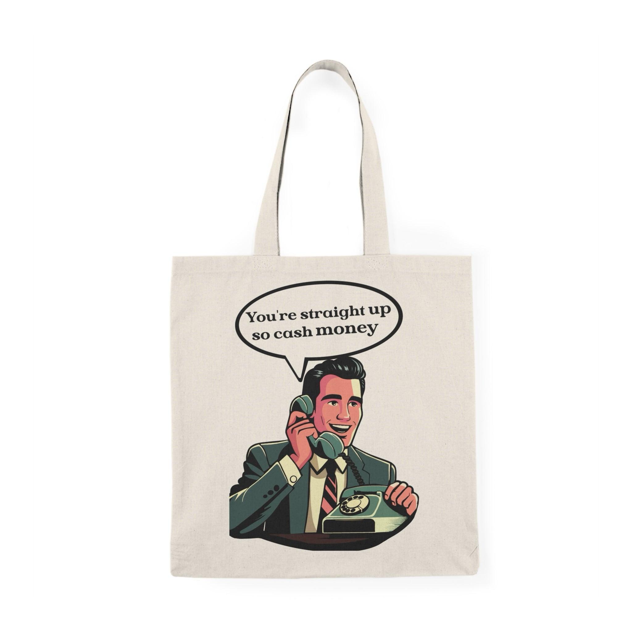You're Straight Up So Cash Money Tote Bag | Buy Online from The Home Crafters