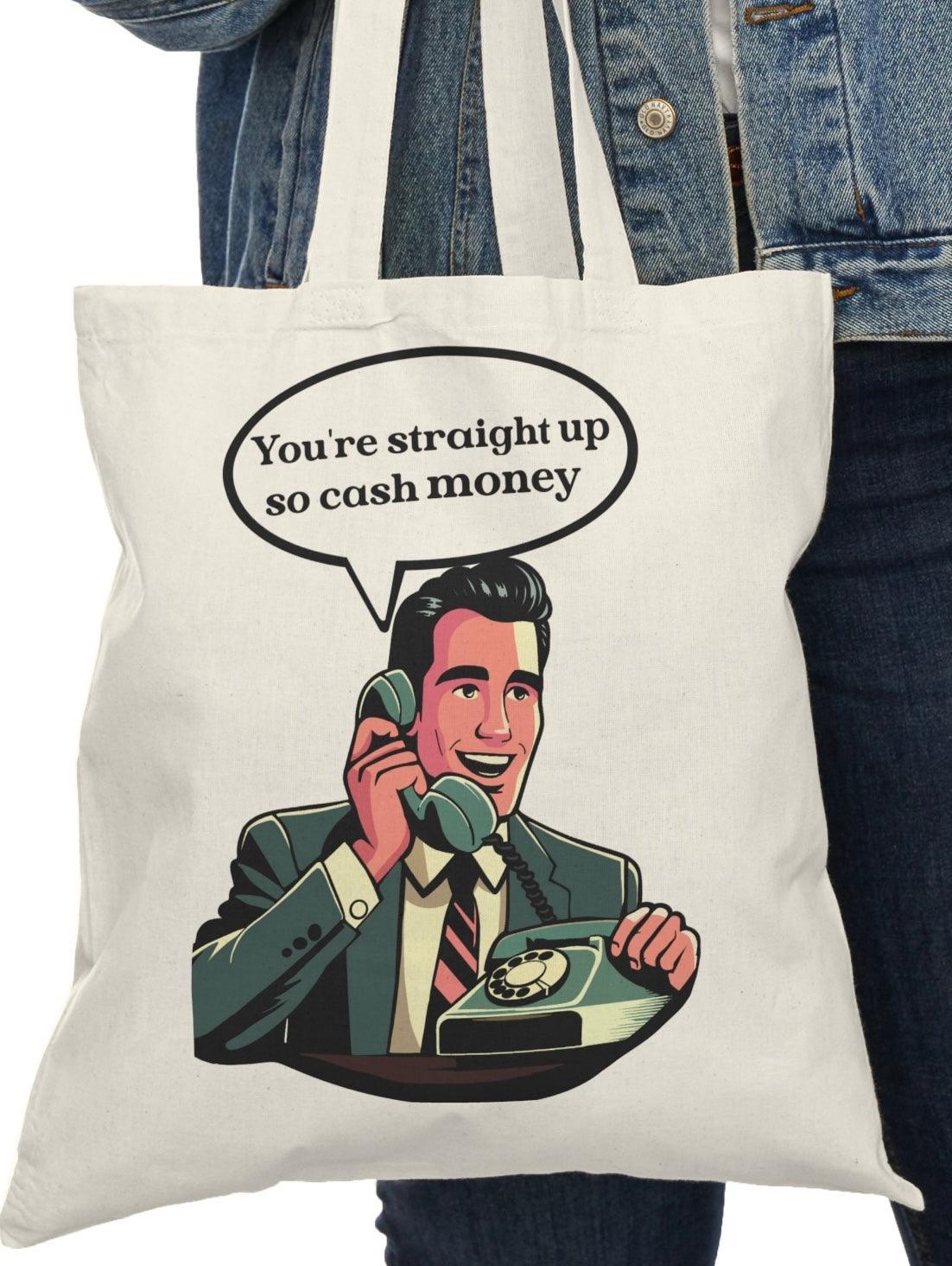 You're Straight Up So Cash Money Tote Bag | Buy Online from The Home Crafters