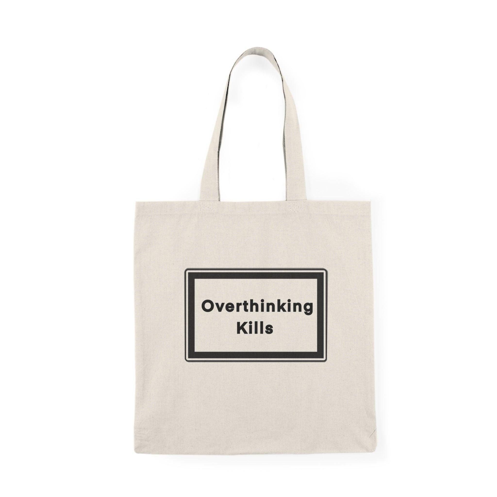 Overthinking Kills Tote – Statement Bag | Buy Online from The Home Crafters