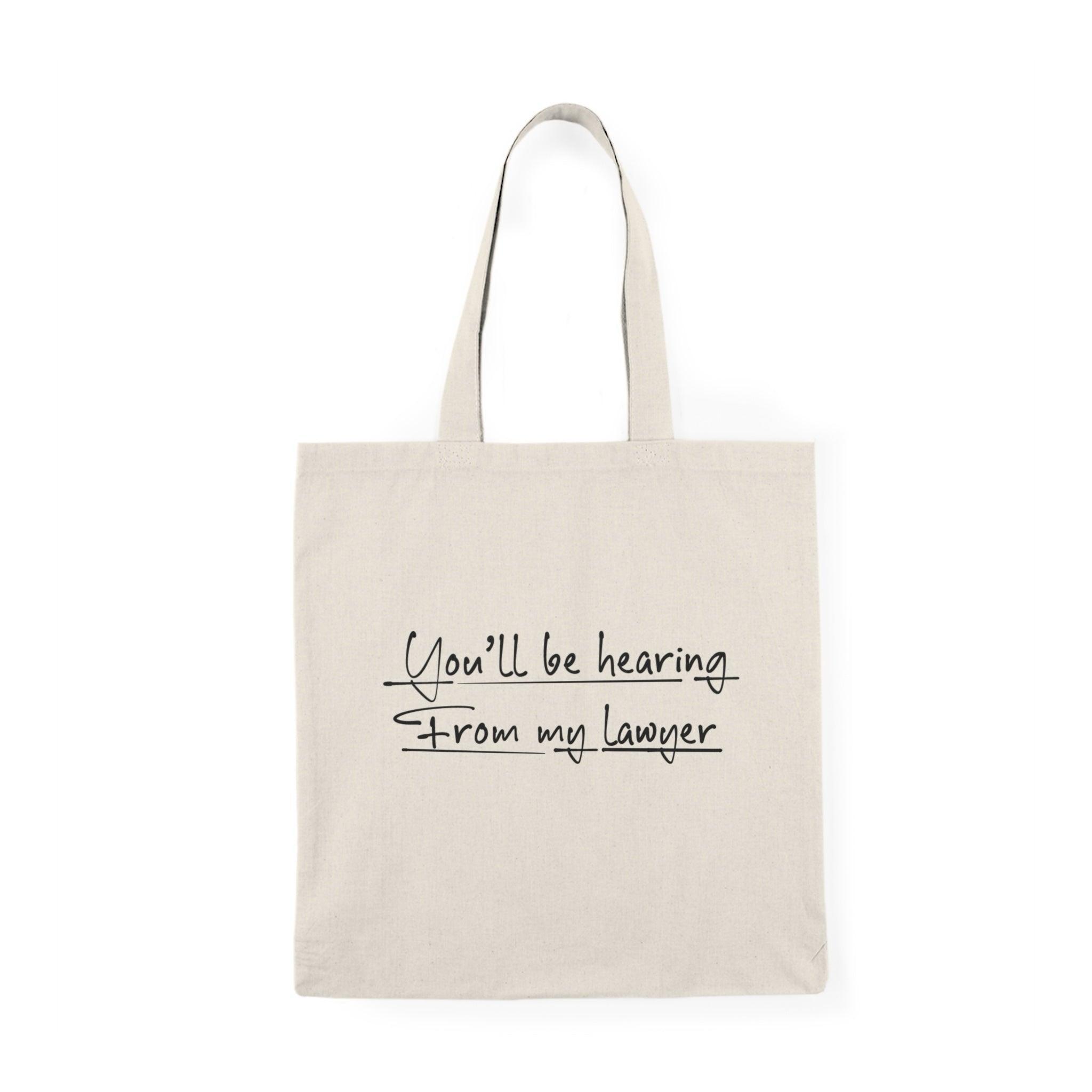 You Will Be Hearing From My Lawyer – Funny Tote | Buy Online from The Home Crafters