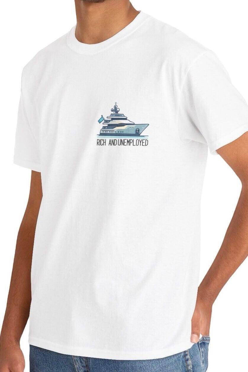 Rich and Unemployed T-Shirt | Yacht Luxury Leisure Tee | Buy Online from The Home Crafters