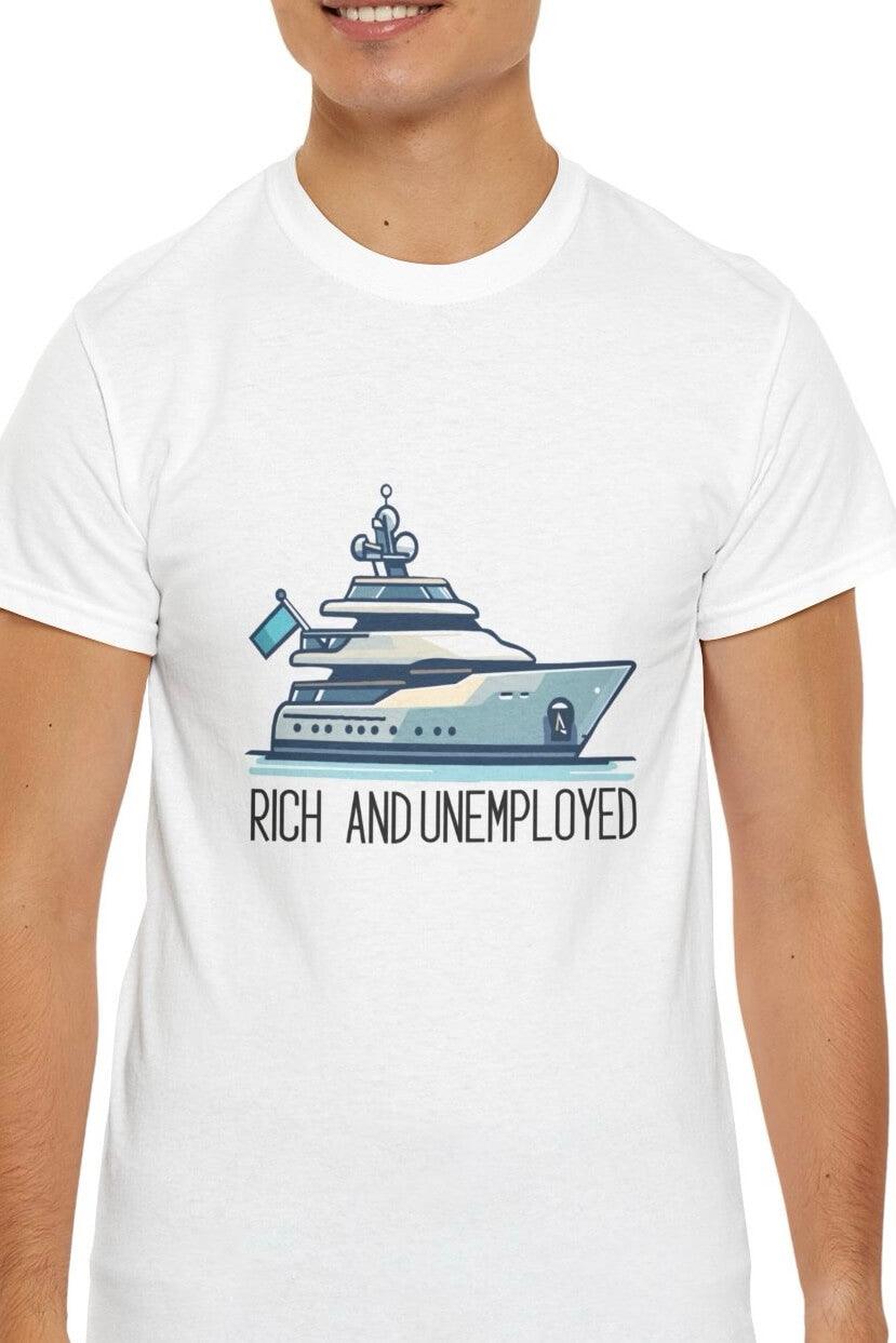 Rich and Unemployed T-Shirt | Yacht Luxury Leisure Tee | Buy Online from The Home Crafters