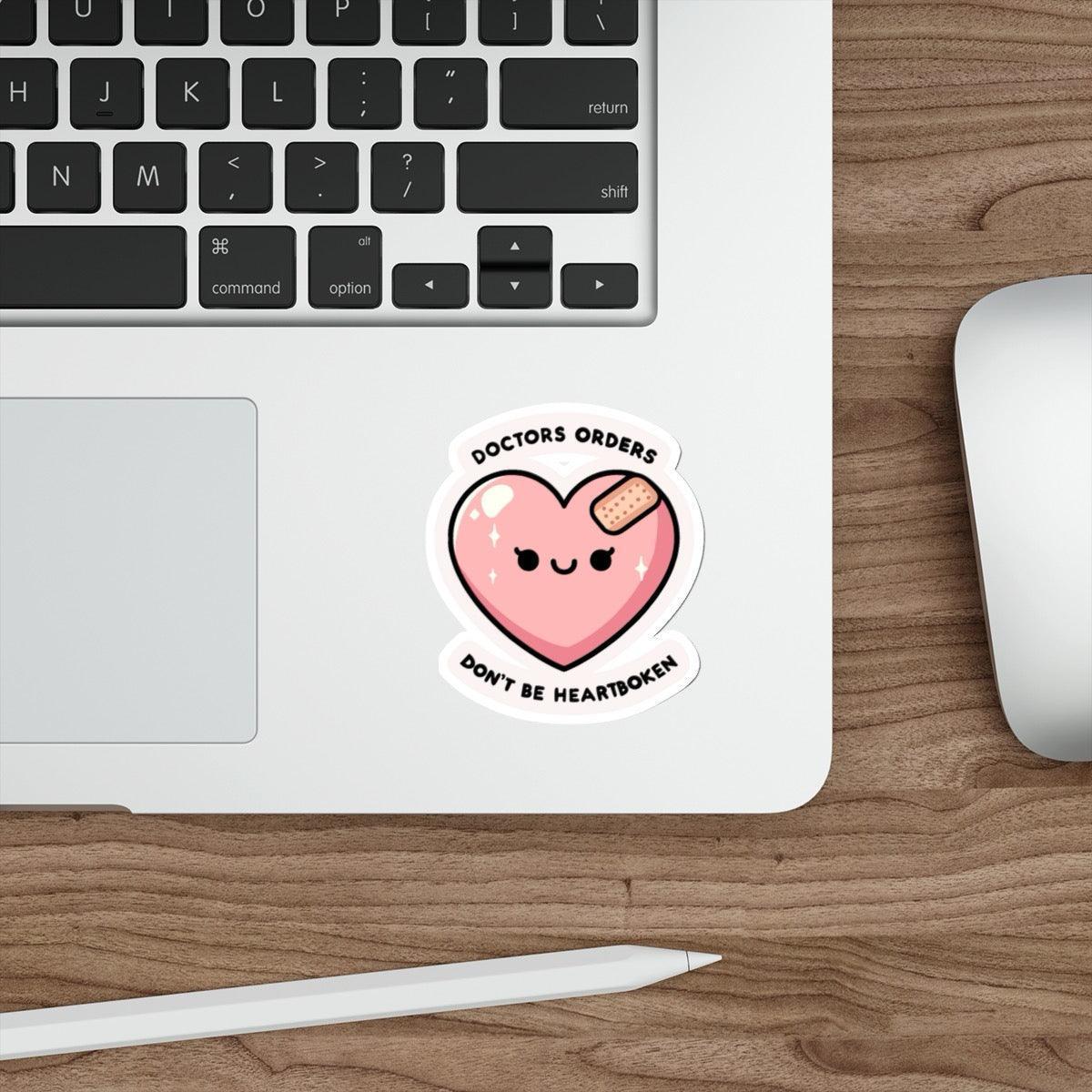 Doctor’s Orders Vinyl Sticker – Don’t Be Heartbroken Design | Buy Online from The Home Crafters