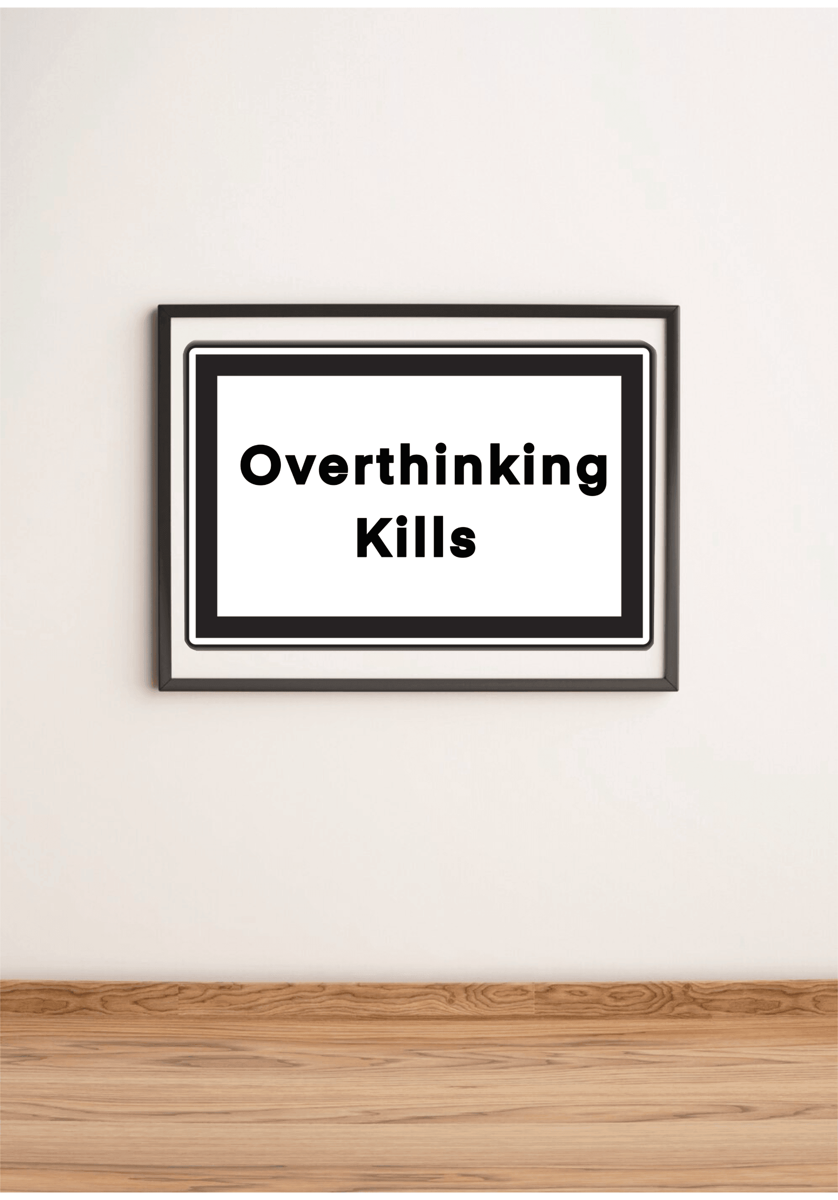 Mindful Caution – Overthinking Kills Bold Art Print | Buy Online from The Home Crafters