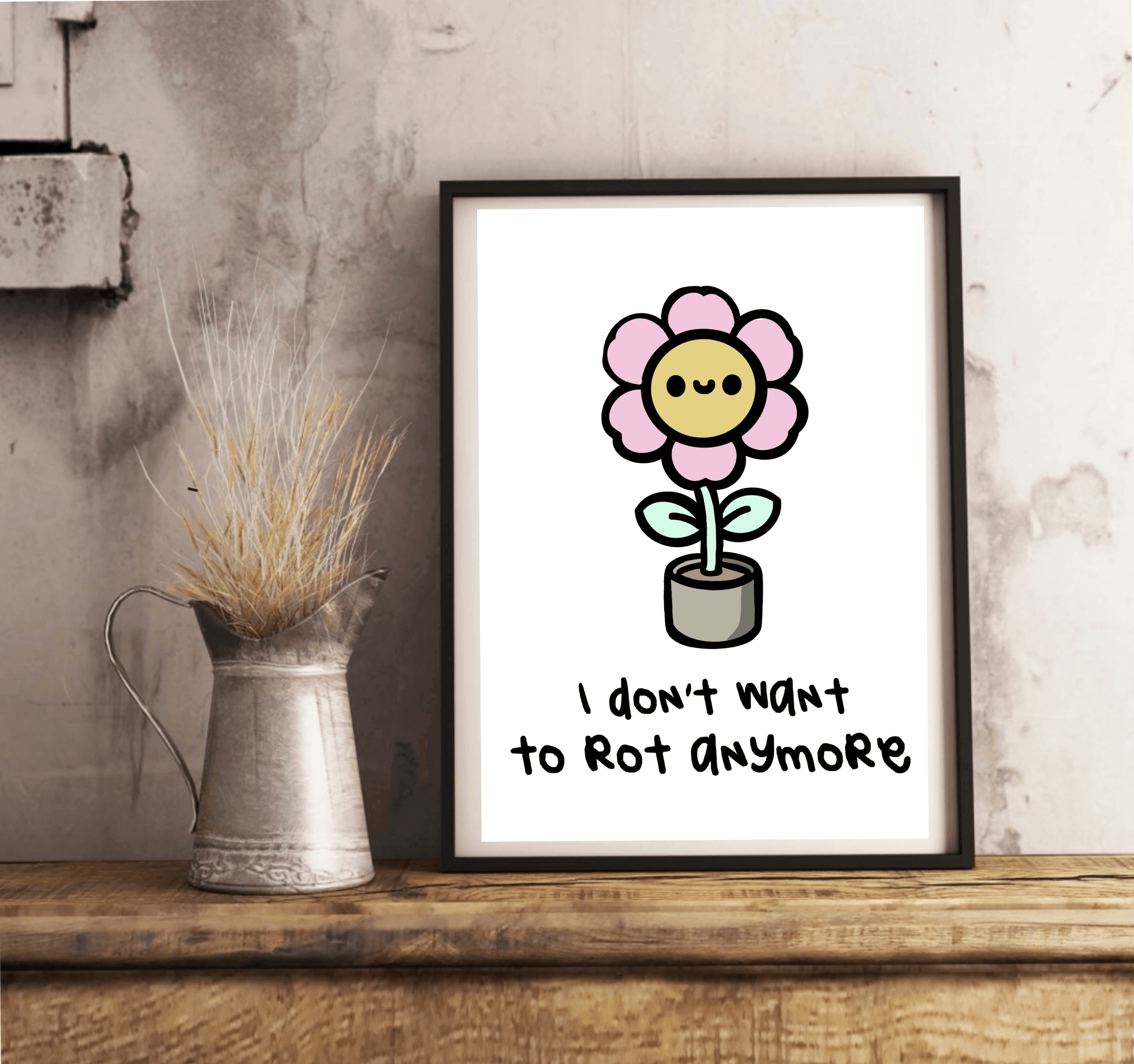 I Don’t Want to Rot Anymore Print – Mental Health Growth Art | Buy Online from The Home Crafters