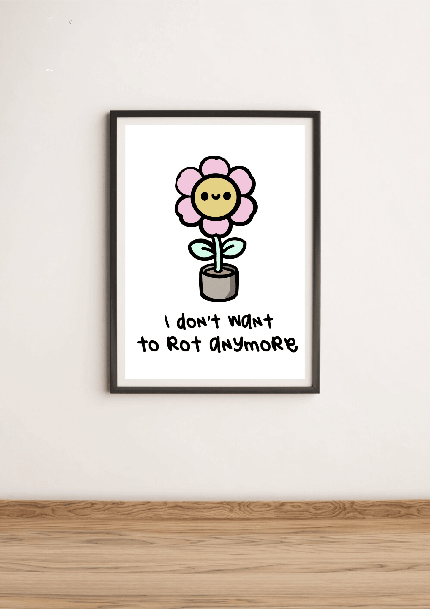 I Don’t Want to Rot Anymore Print – Mental Health Growth Art | Buy Online from The Home Crafters