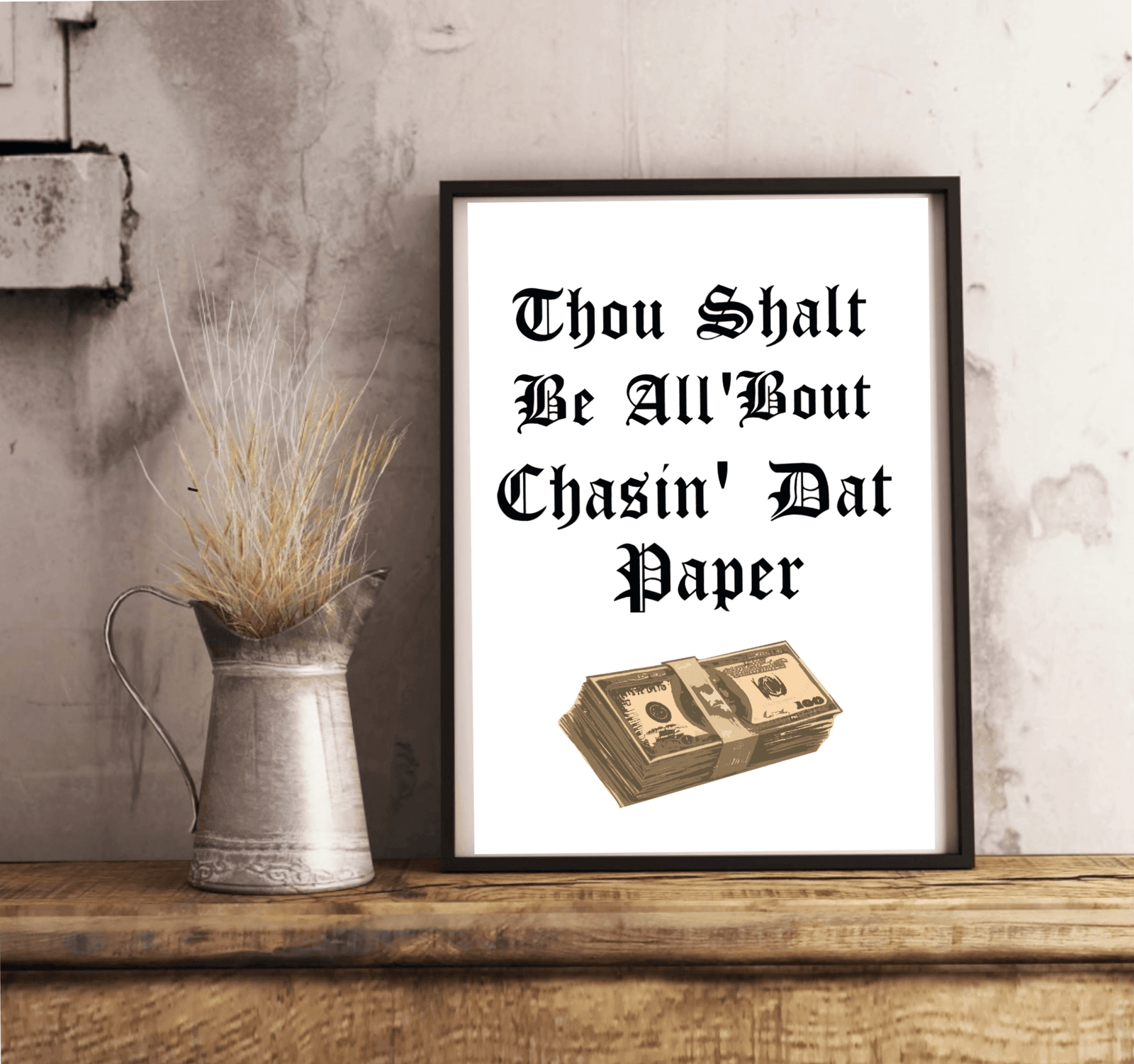 Chasin’ Dat Paper – Funny Motivational Art Print A3 A4 A5 | Buy Online from The Home Crafters