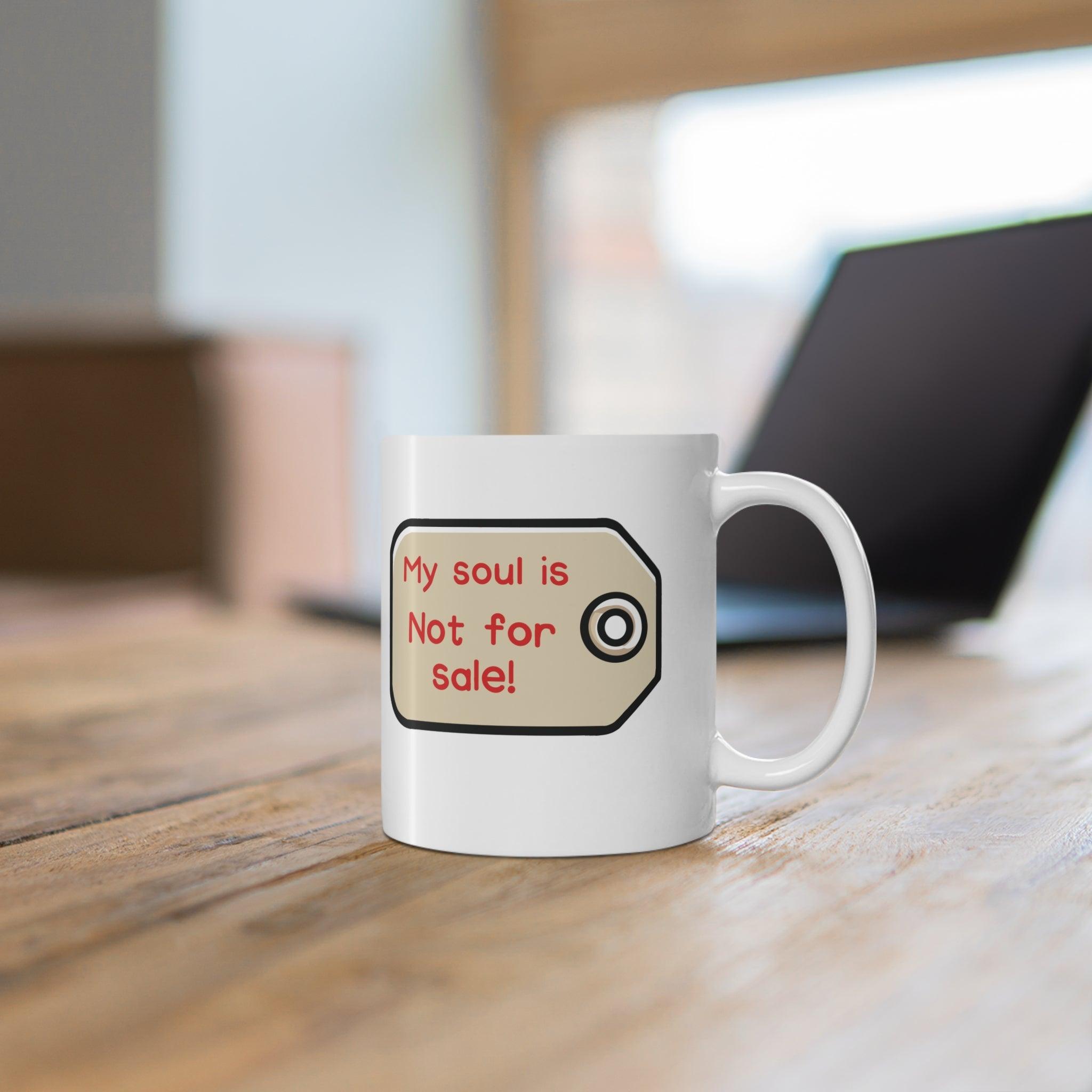 My Soul Is Not for Sale – Name - Tag Mug | Buy Online from The Home Crafters