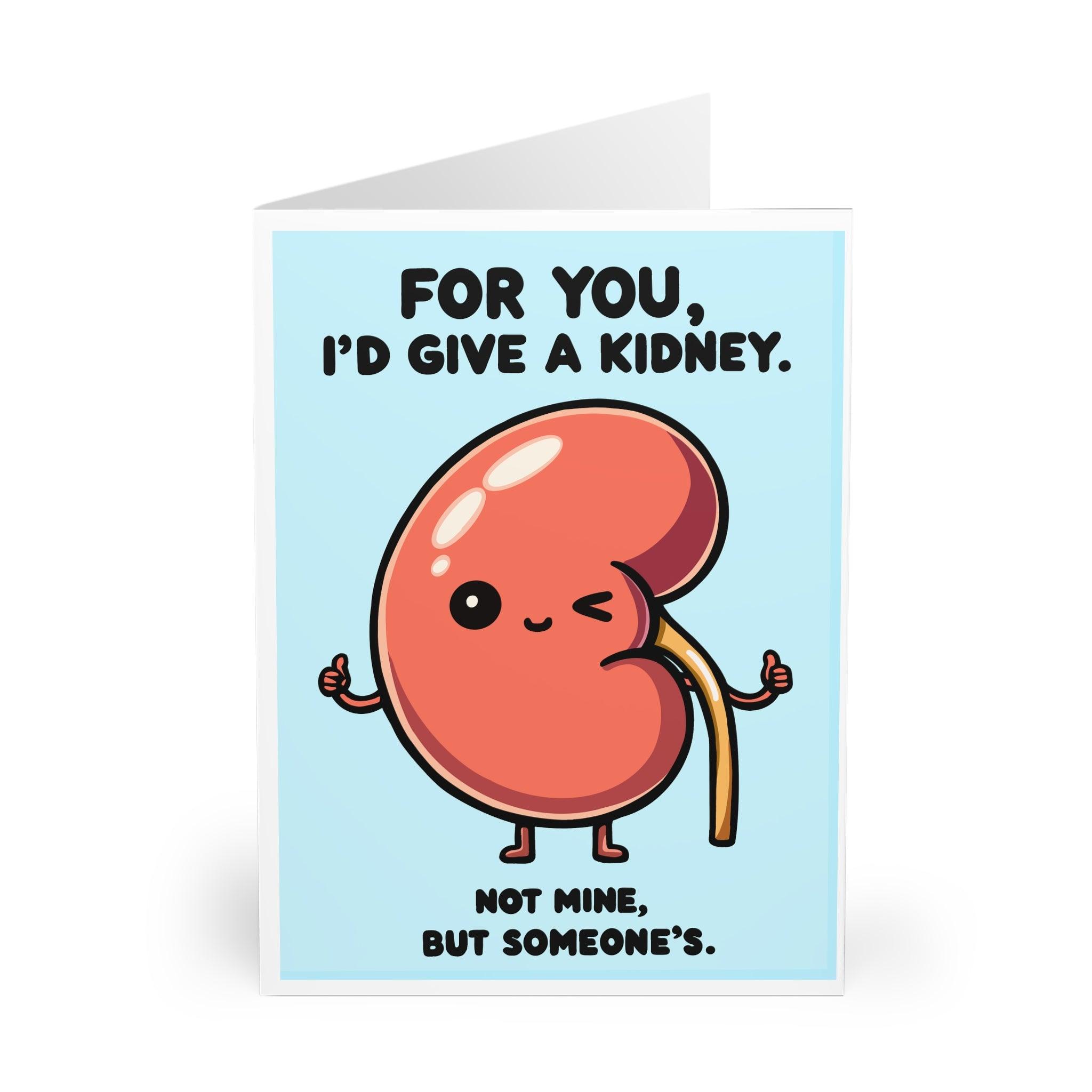 I'd Give You a Kidney Card – Funny Love & Friendship | Buy Online from The Home Crafters