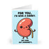 I'd Give You a Kidney Card – Funny Love & Friendship | Buy Online from The Home Crafters
