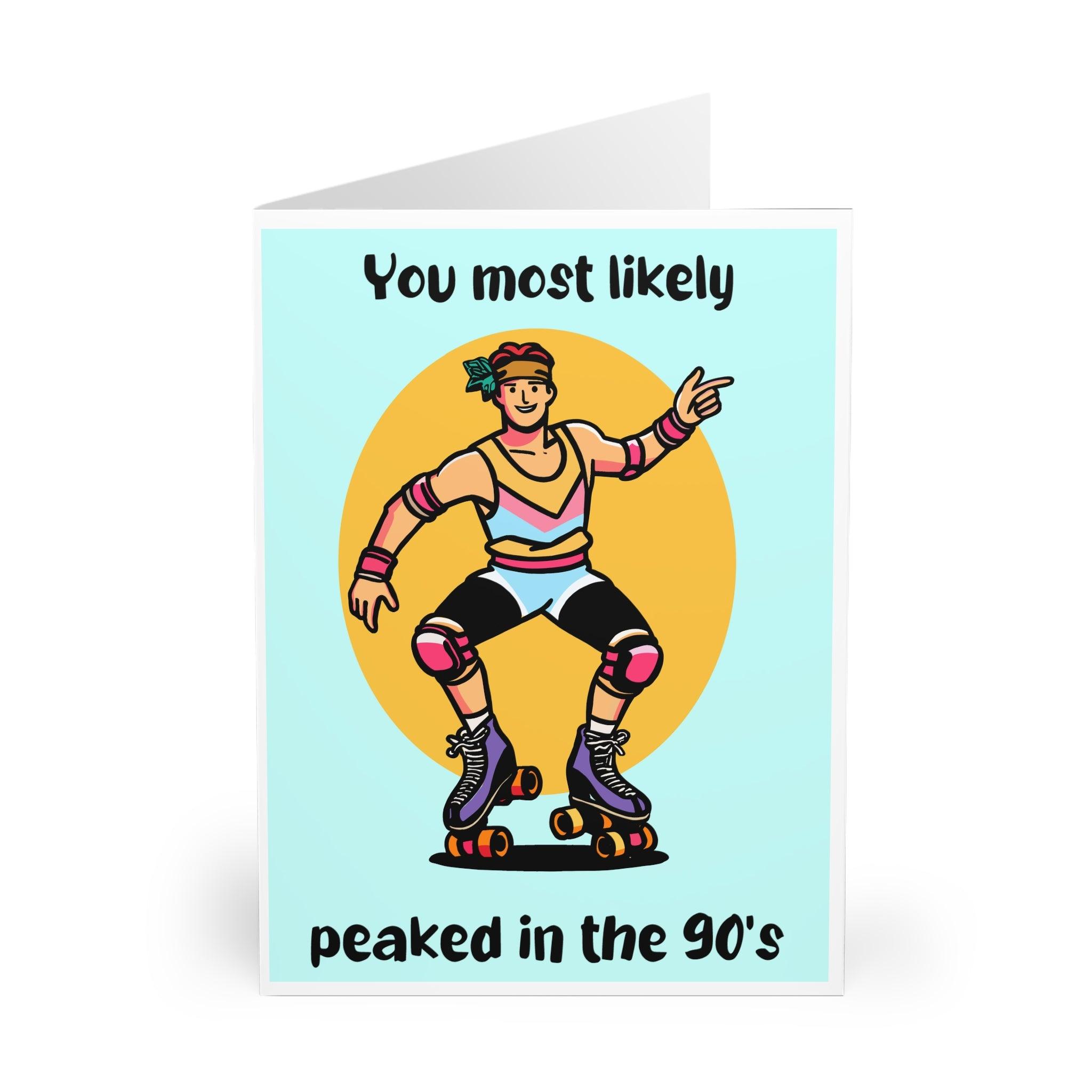 You Peaked in the 90s – Funny Retro Roller Skater Card | Buy Online from The Home Crafters