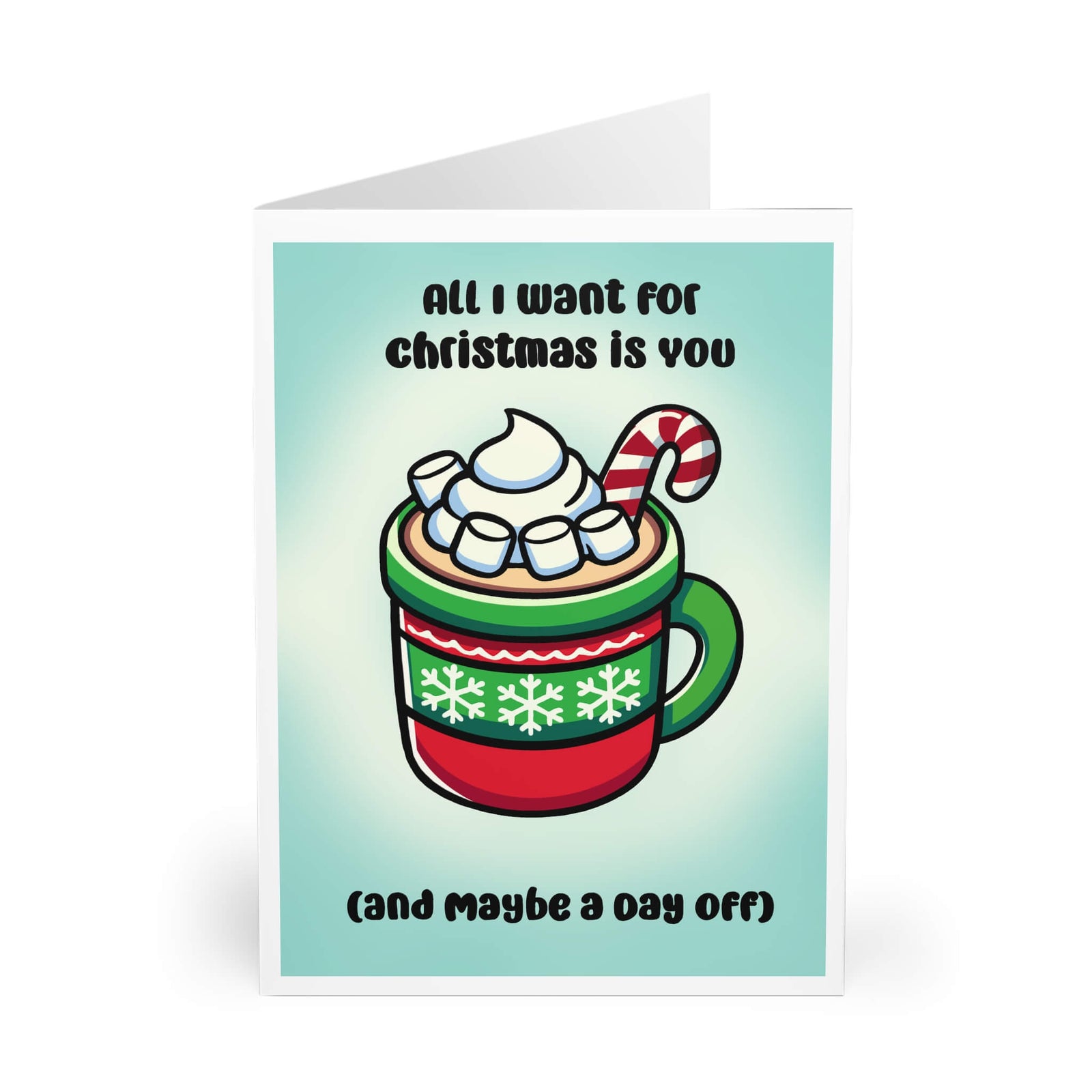 All I Want for Christmas Is You (And a Day Off) Card | Buy Online from The Home Crafters