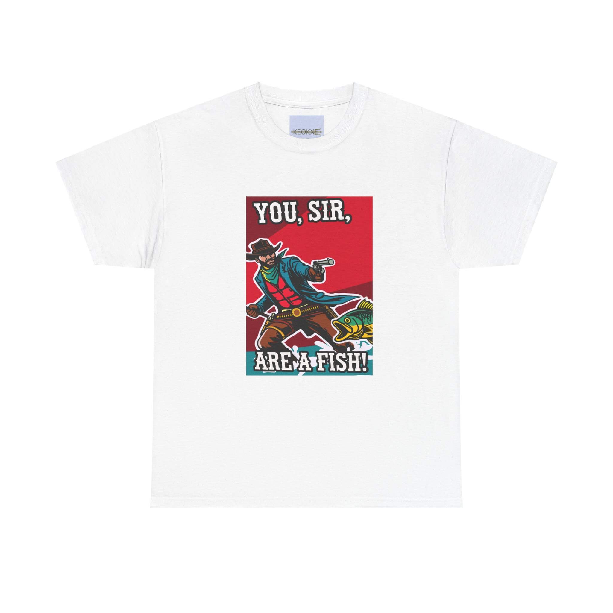 "You, Sir, Are a Fish!" – Funny Cowboy T-shirt | Buy Online from The Home Crafters