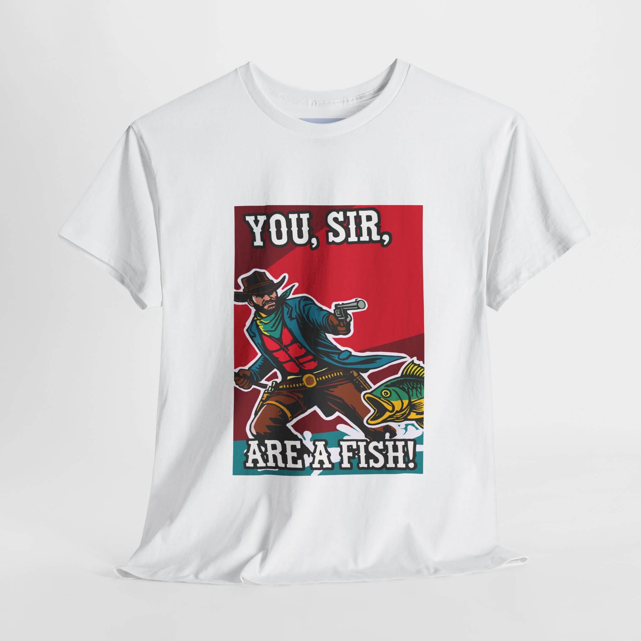 "You, Sir, Are a Fish!" – Funny Cowboy T-shirt | Buy Online from The Home Crafters