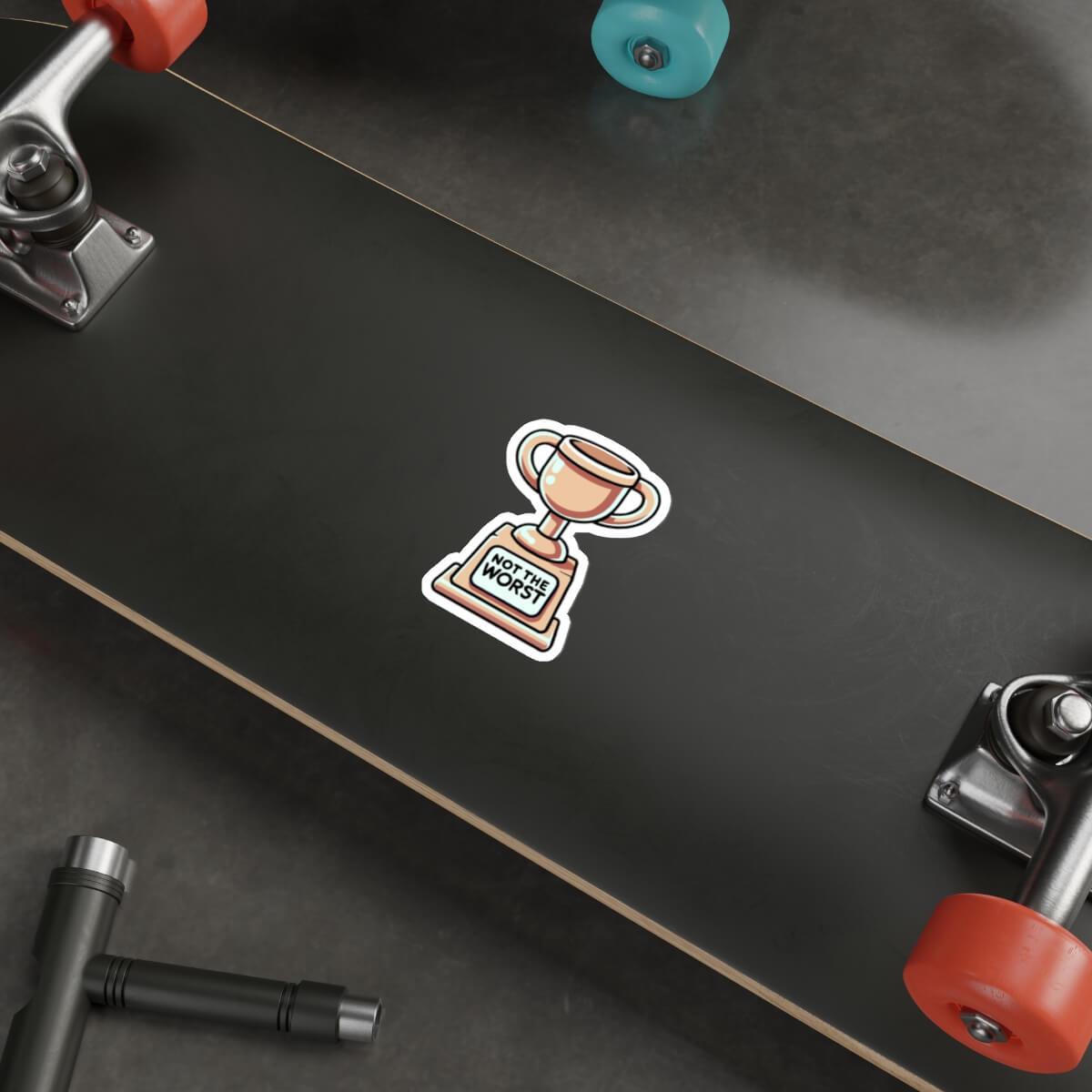 Not the Worst Trophy Sticker – Funny Waterproof | Buy Online from The Home Crafters